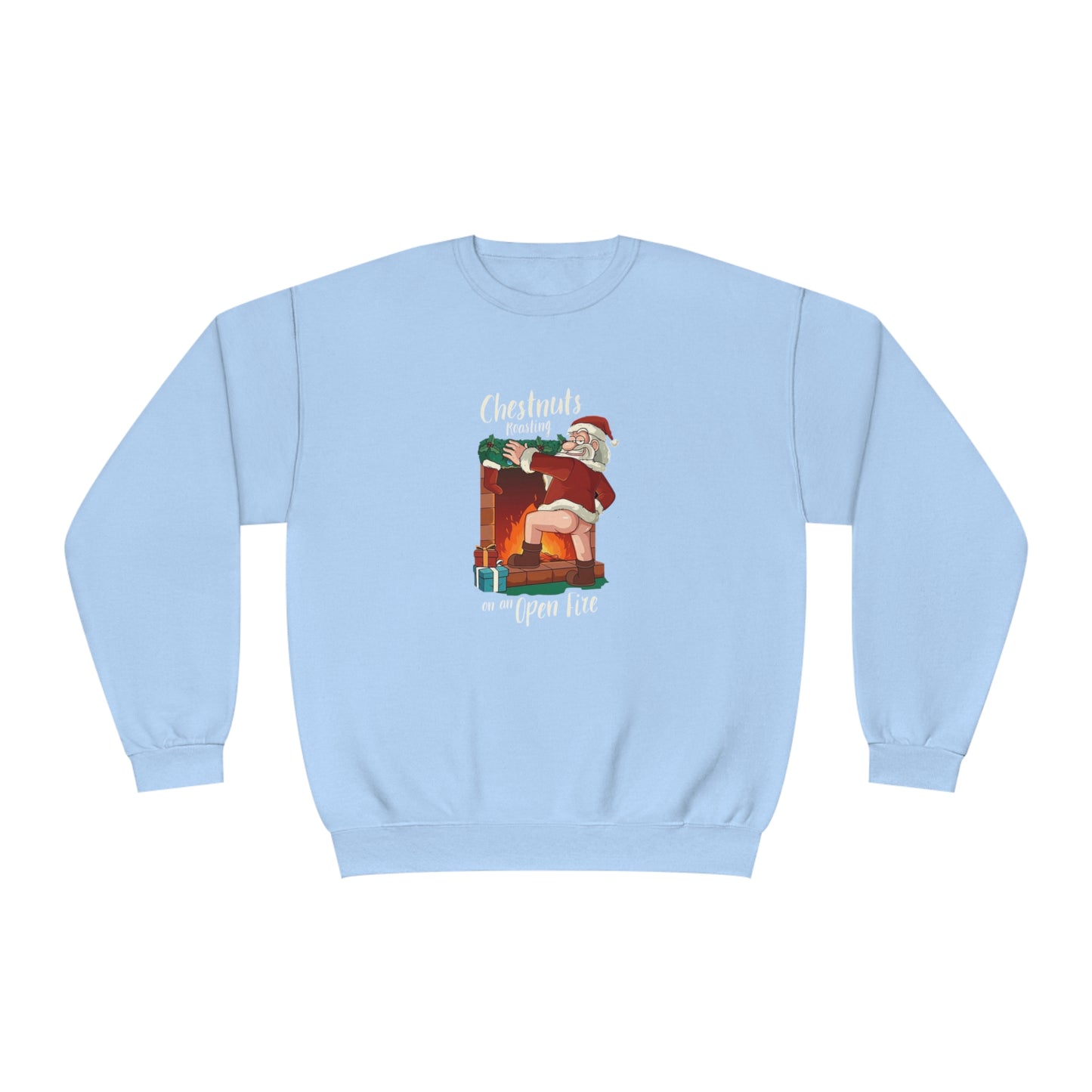 Christmas Unisex Sweatshirt - Santa's Chestnuts Roasting On an Open Fire