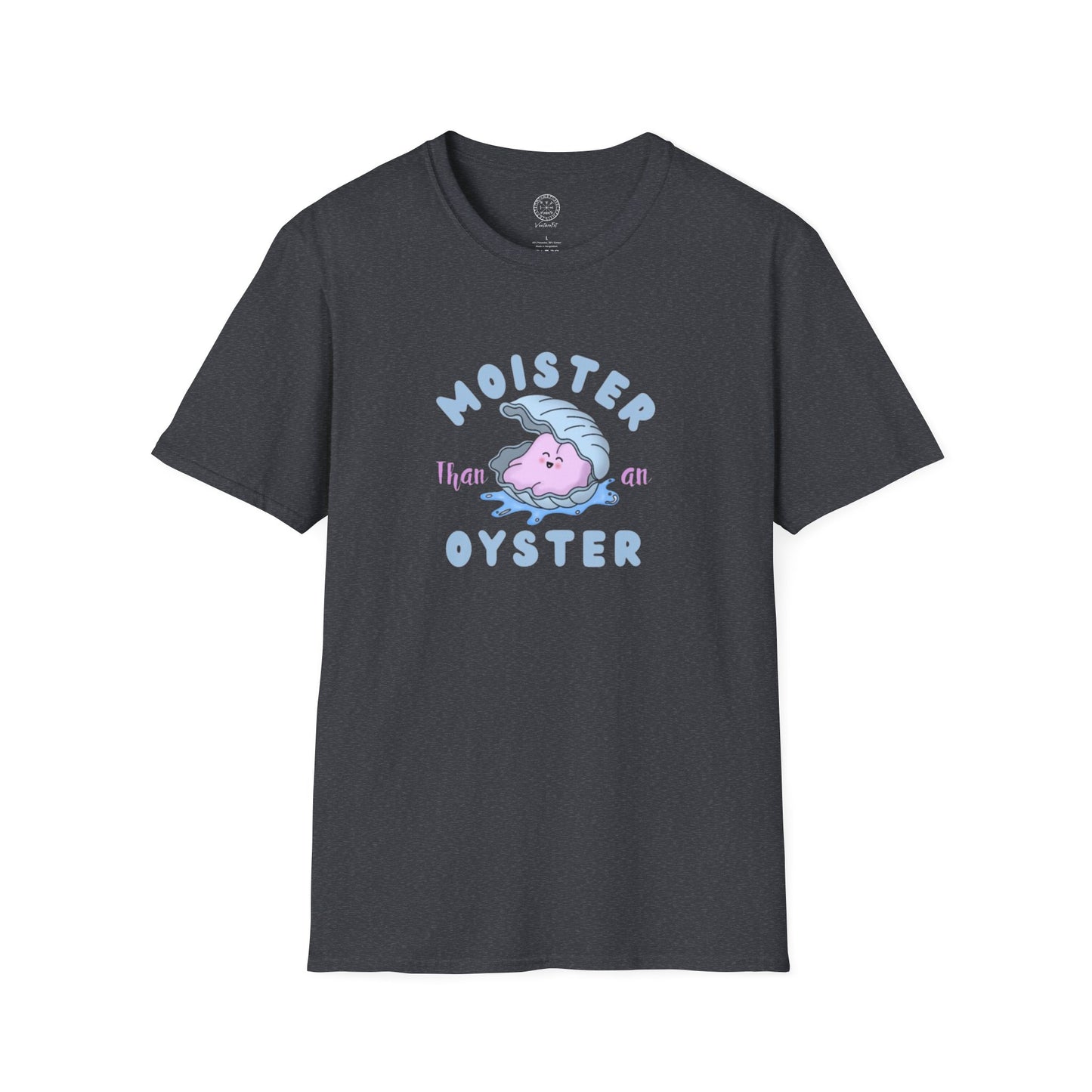 Moister than an Oyster Softstyle T-shirt