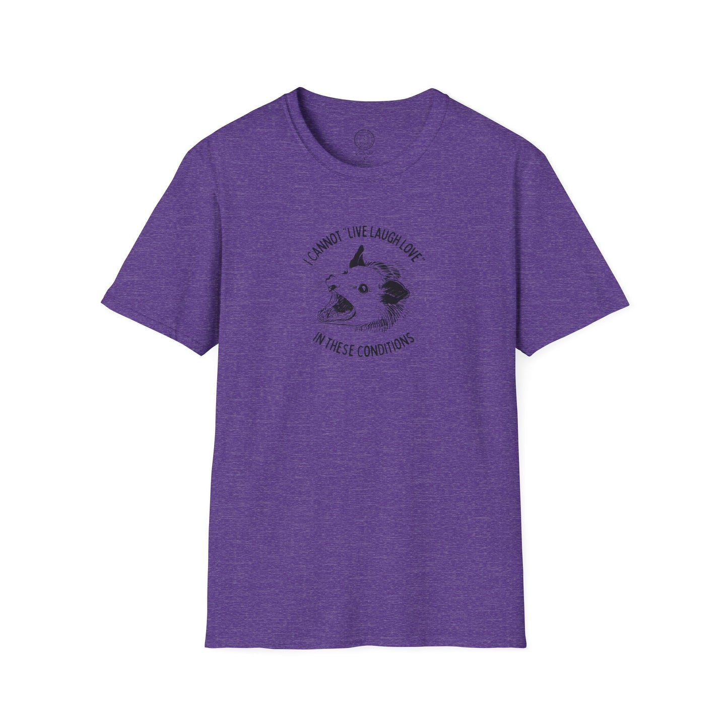 Cannot live laugh love in these conditions Softstyle T Shirt
