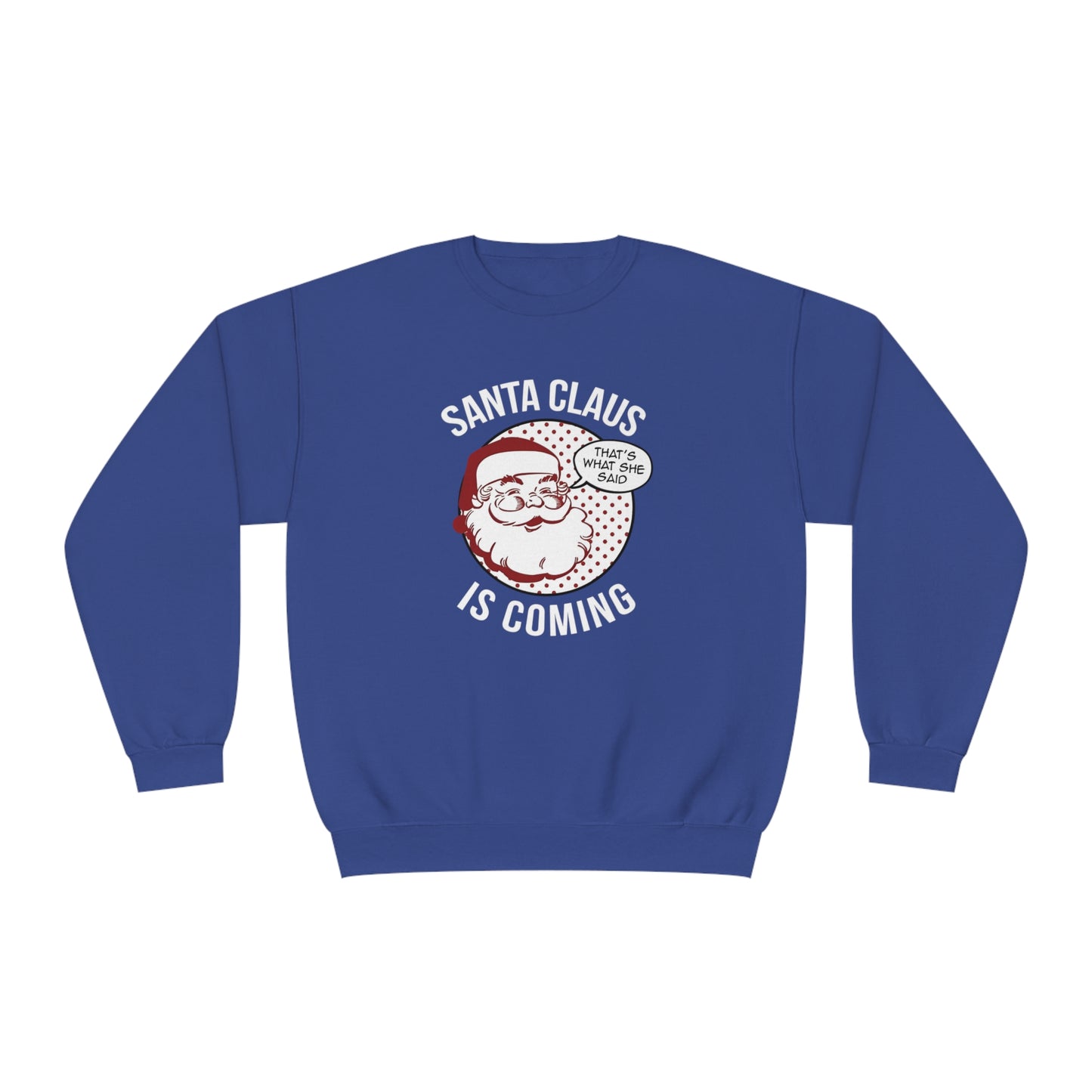 Santa Claus Is Coming…That’s What She Said Christmas Sweater