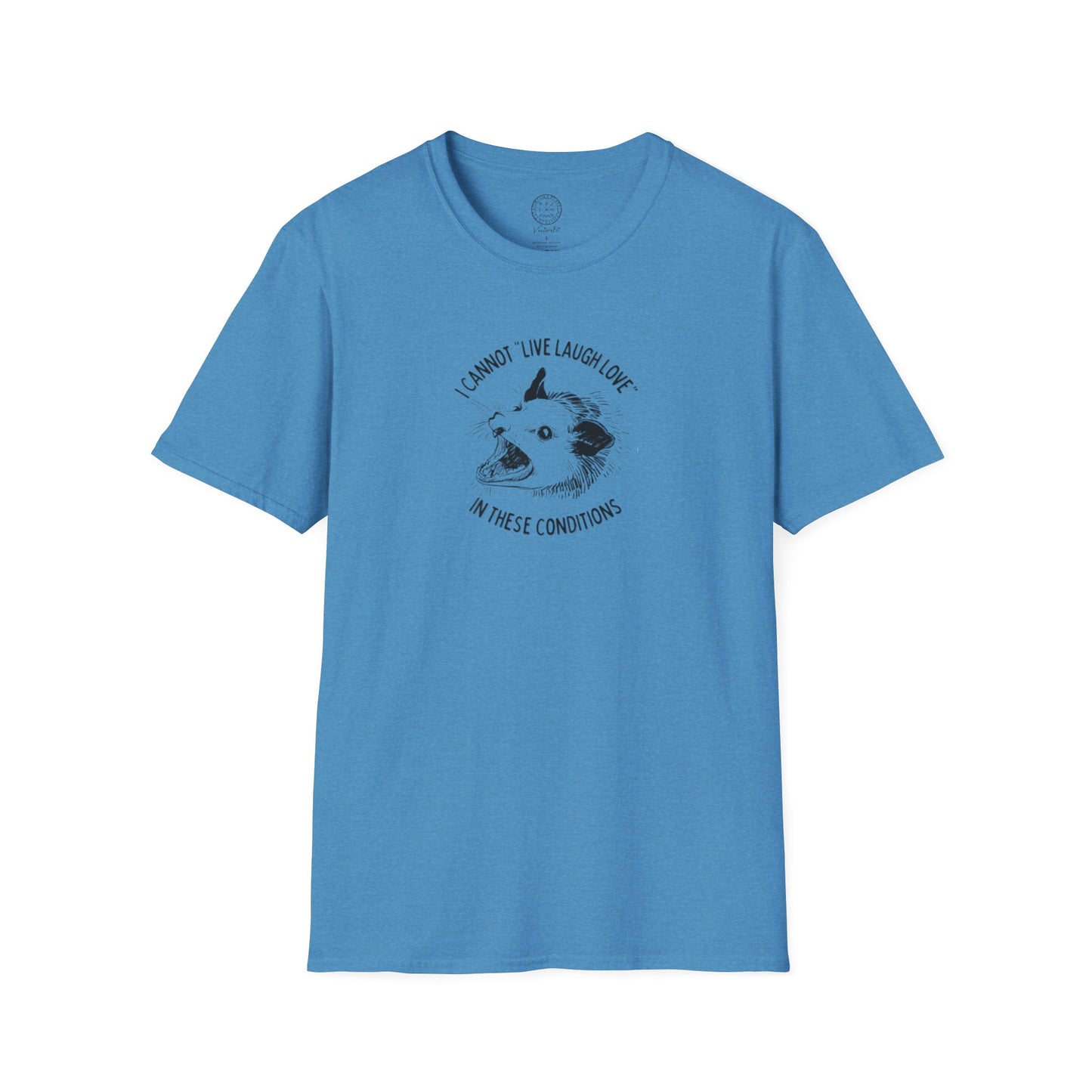 Cannot live laugh love in these conditions Softstyle T Shirt