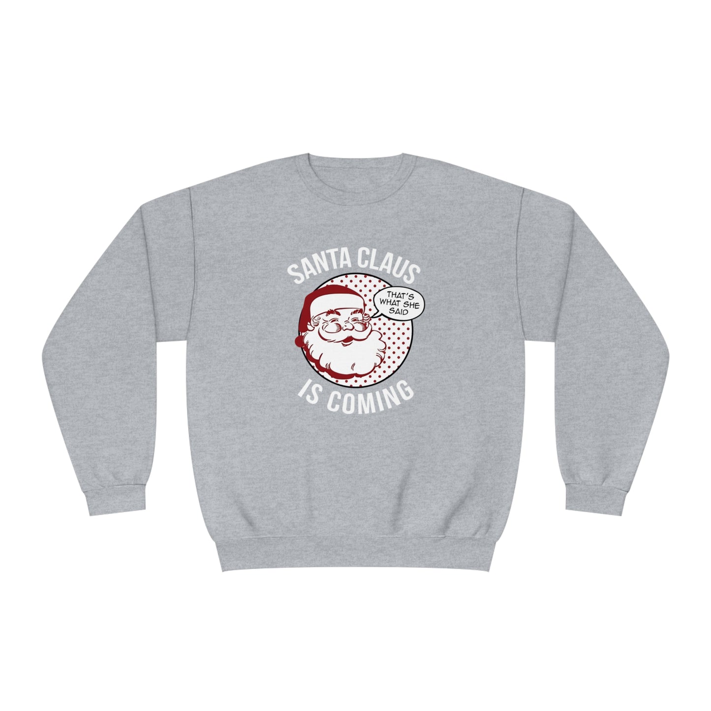 Santa Claus Is Coming…That’s What She Said Christmas Sweater