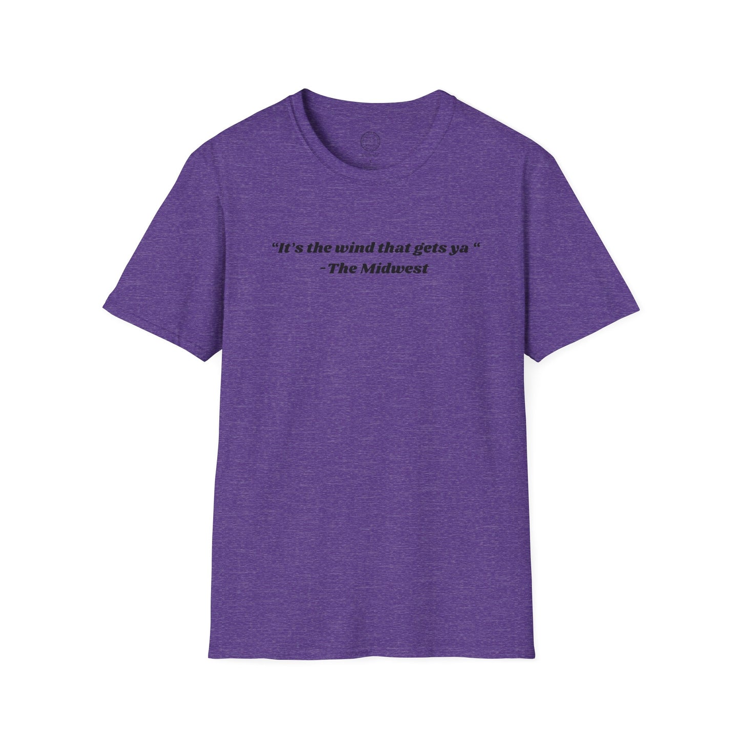 Its The Wind That Gets Ya Midwest Wind T- shirt