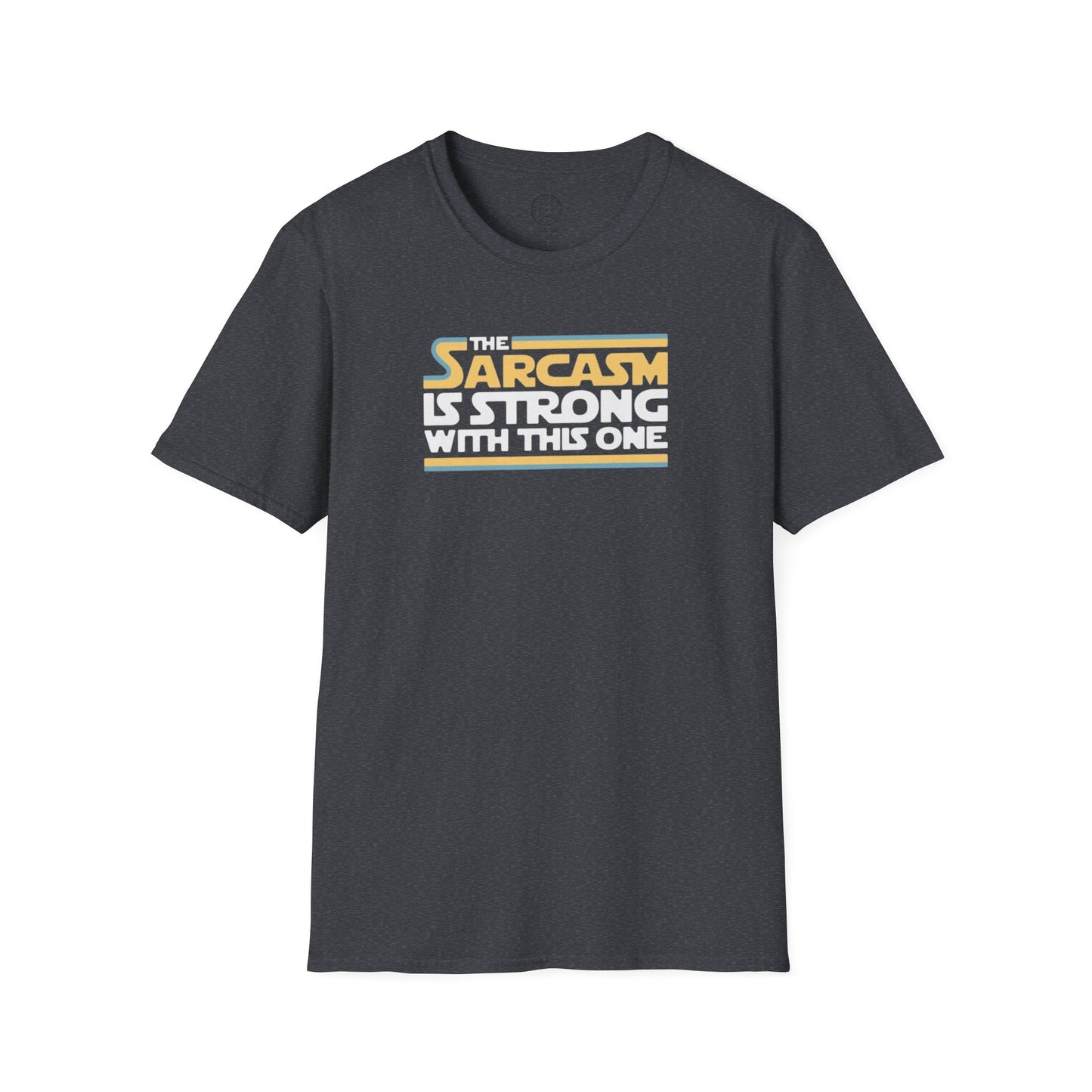The Sarcasm is Strong with this one Softstyle T Shirt