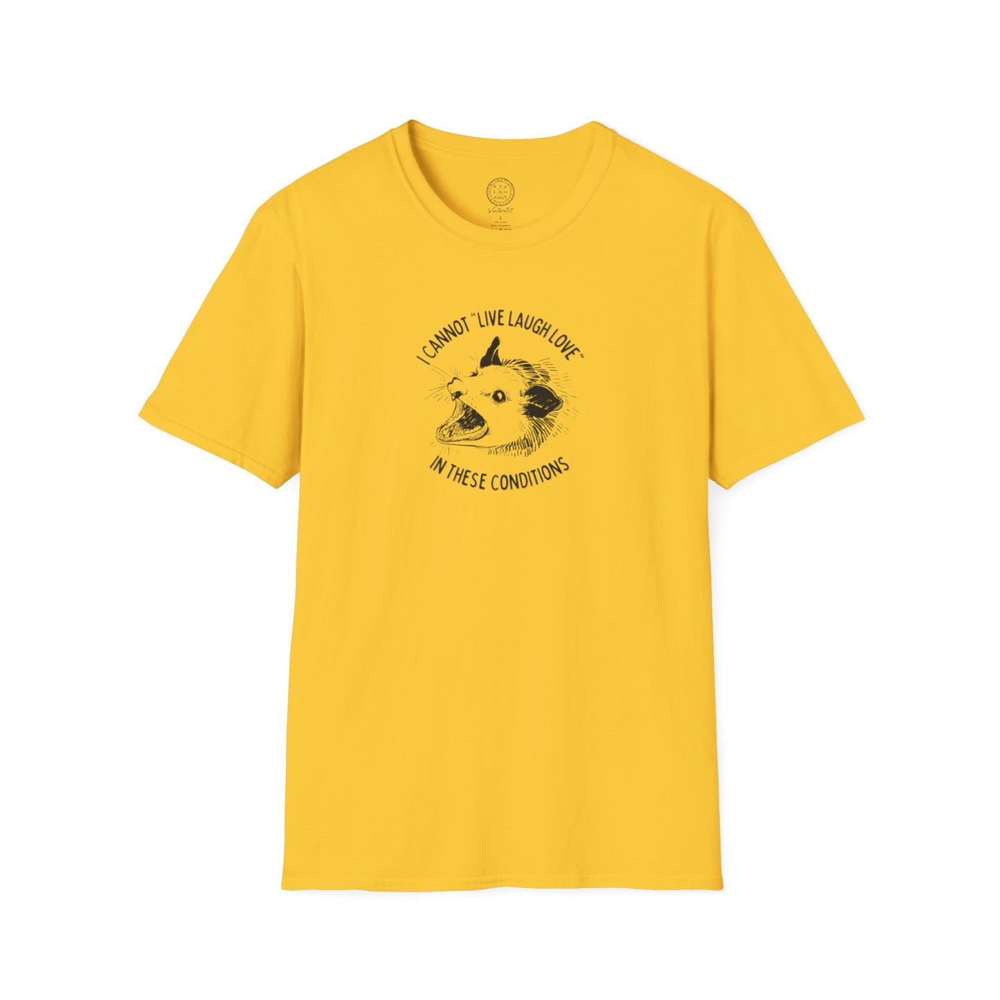 Cannot live laugh love in these conditions Softstyle T Shirt