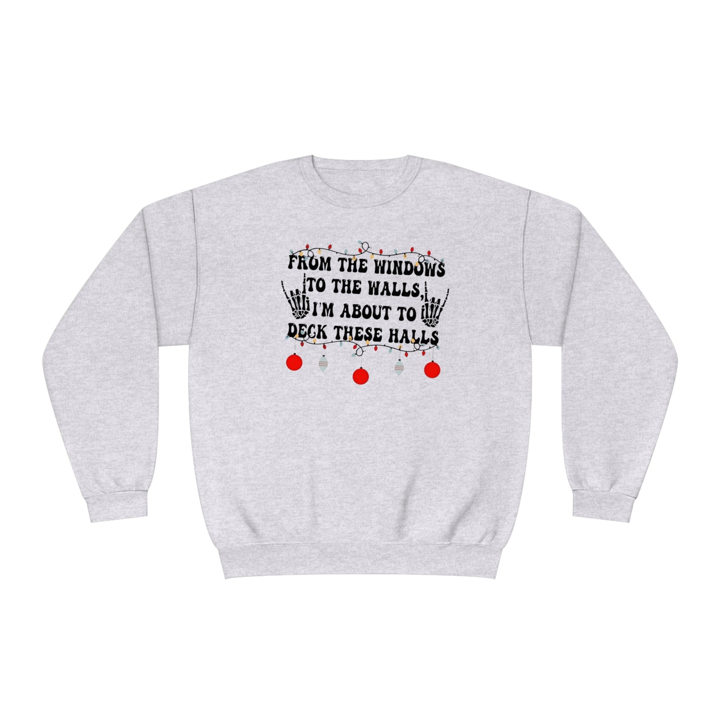 From the Windows to the Walls, I'm About to Deck These Halls Sweater