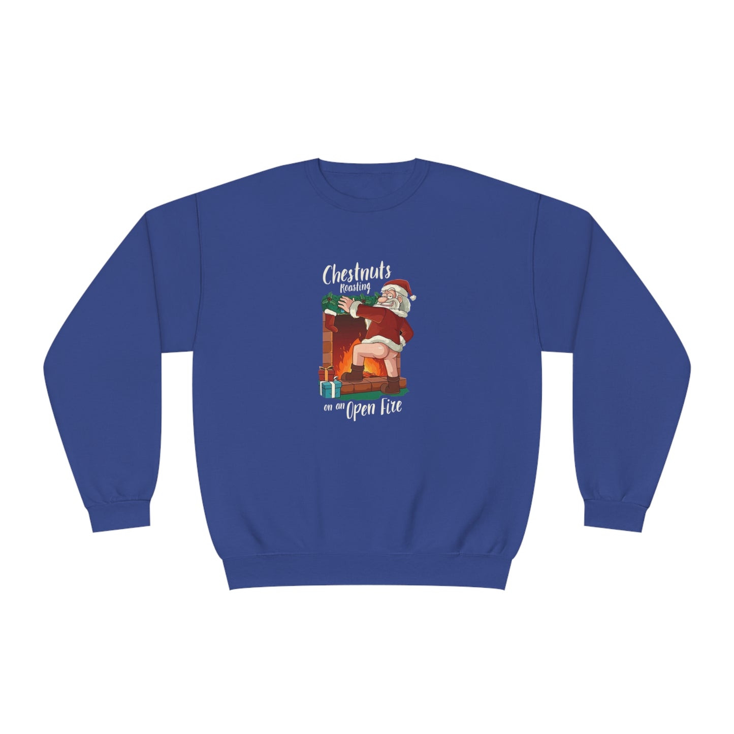 Christmas Unisex Sweatshirt - Santa's Chestnuts Roasting On an Open Fire