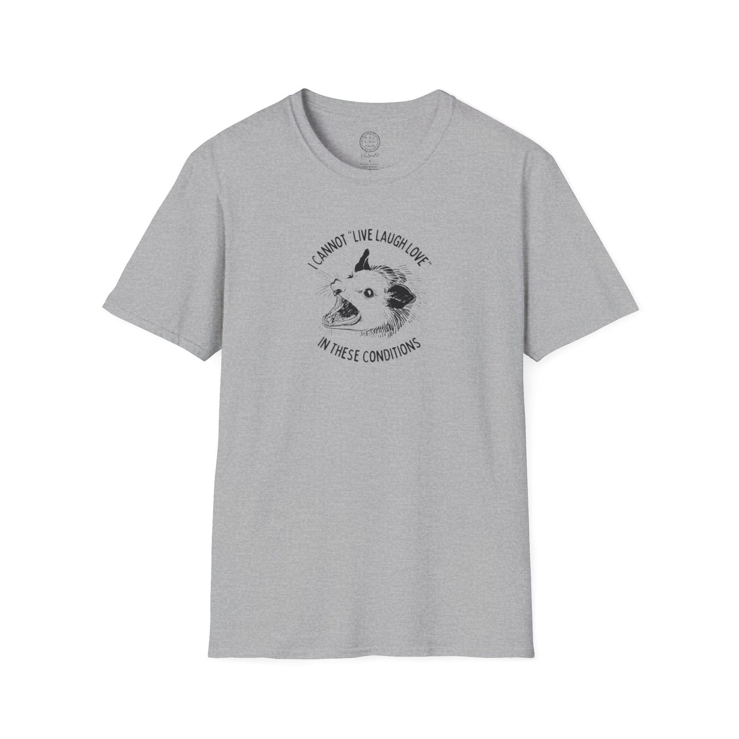 Cannot live laugh love in these conditions Softstyle T Shirt
