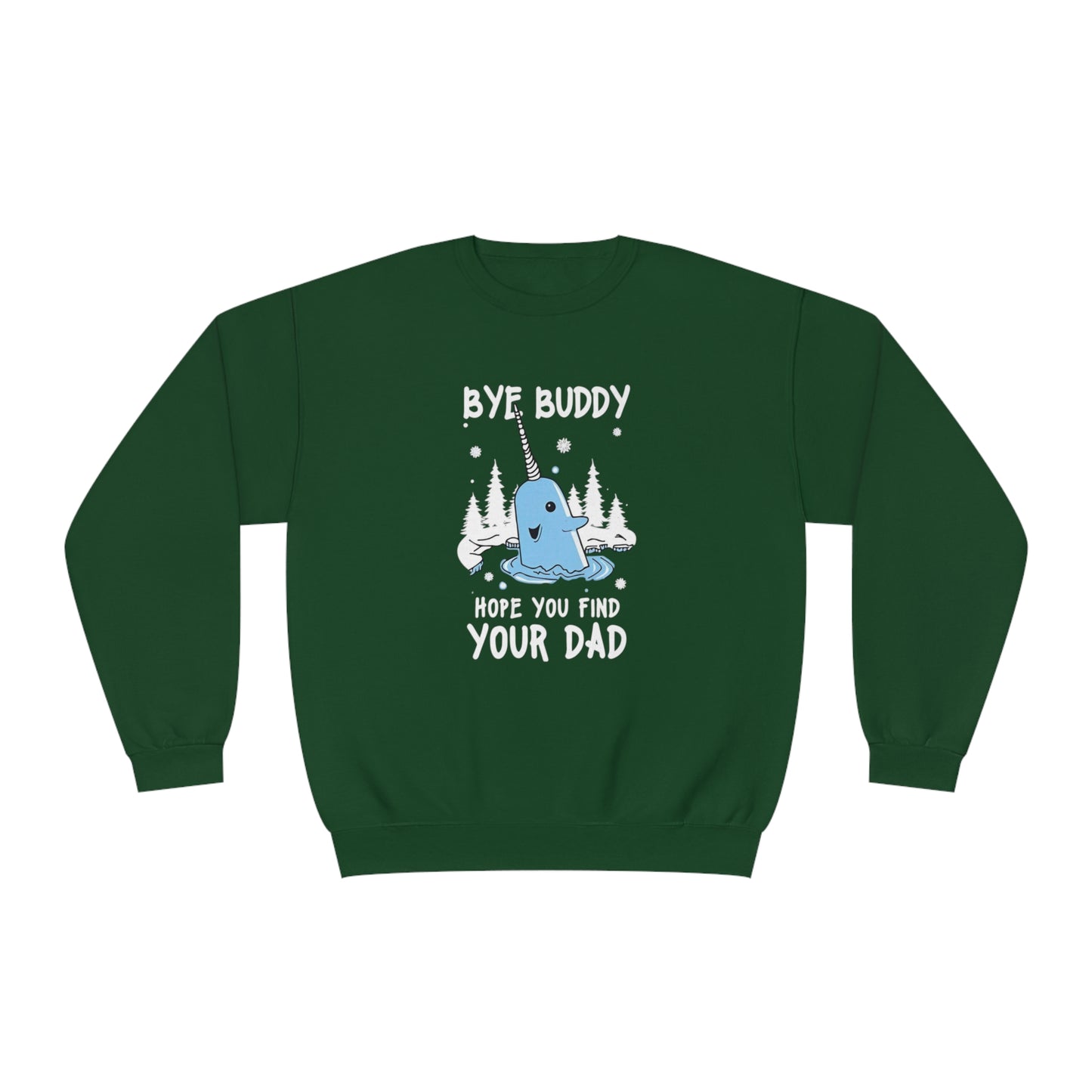 Funny Narwhal Holiday Sweater- Bye Buddy, Hope You Find Your Dad !