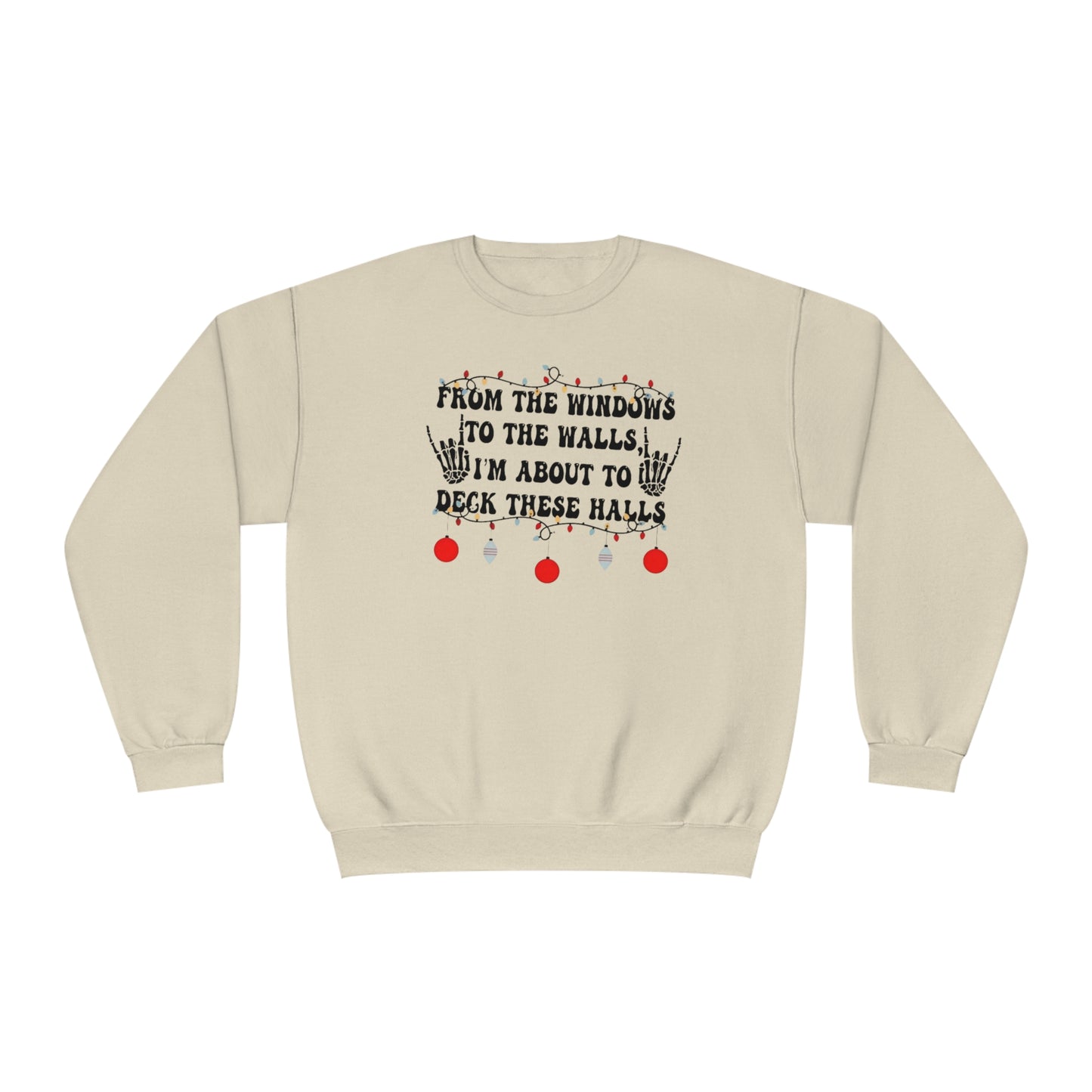 From the Windows to the Walls, I'm About to Deck These Halls Sweater