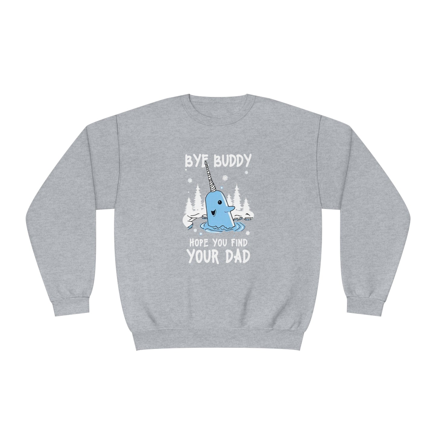 Funny Narwhal Holiday Sweater- Bye Buddy, Hope You Find Your Dad !