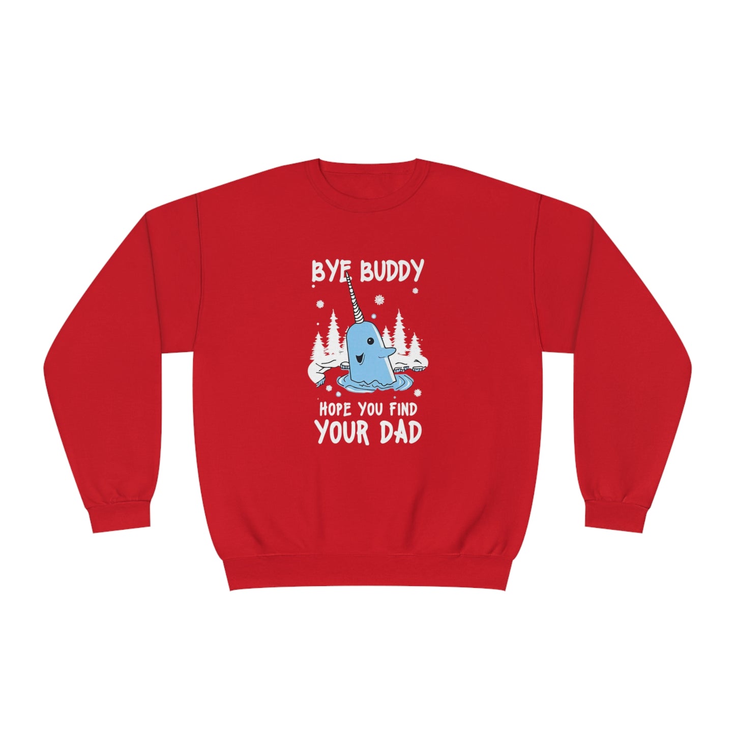 Funny Narwhal Holiday Sweater- Bye Buddy, Hope You Find Your Dad !