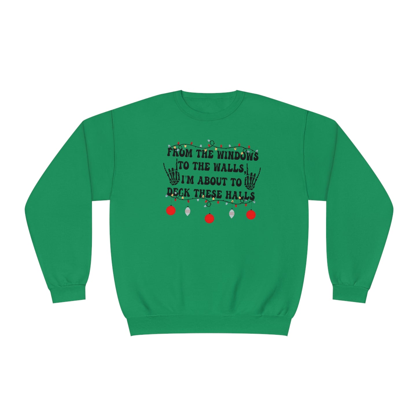 From the Windows to the Walls, I'm About to Deck These Halls Sweater