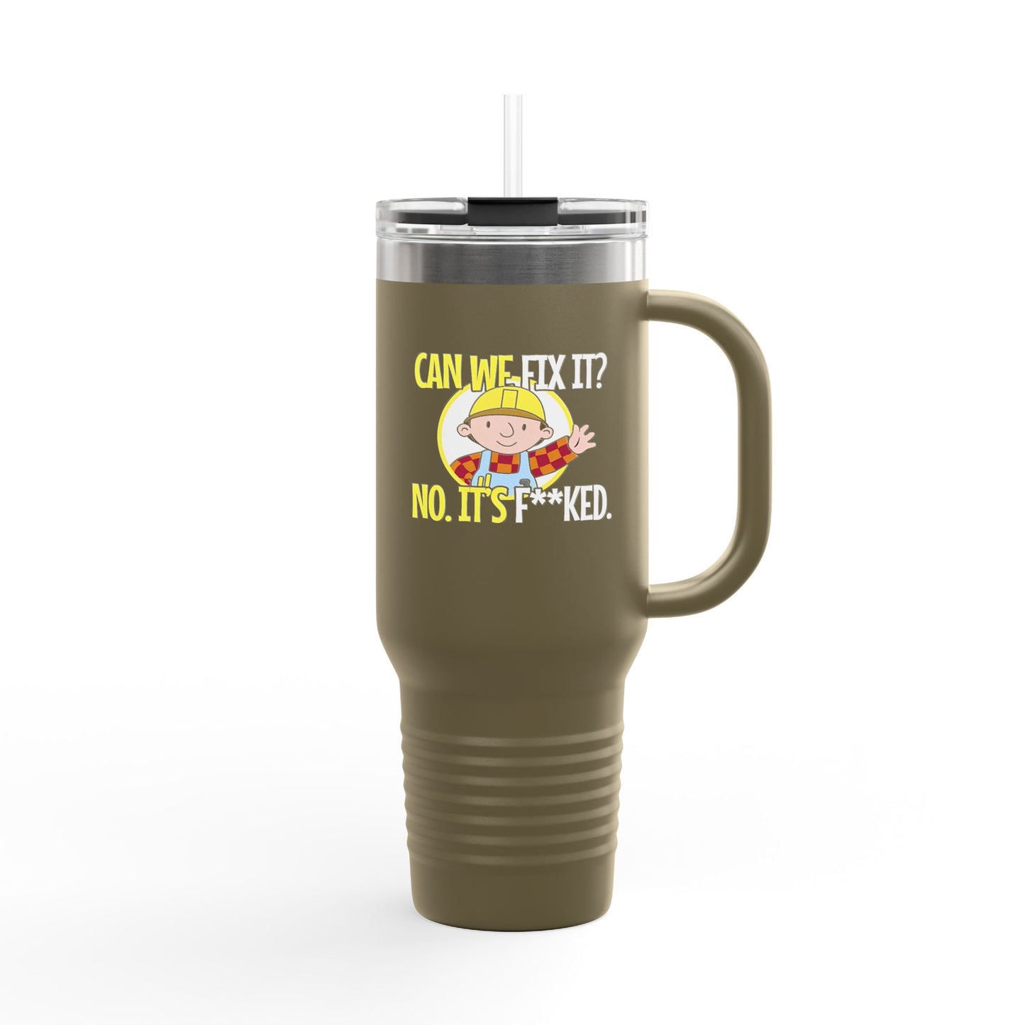 Bob the Builder Insulated Travel Mug - 40oz "Can We Fix It? No, It's F***ed"