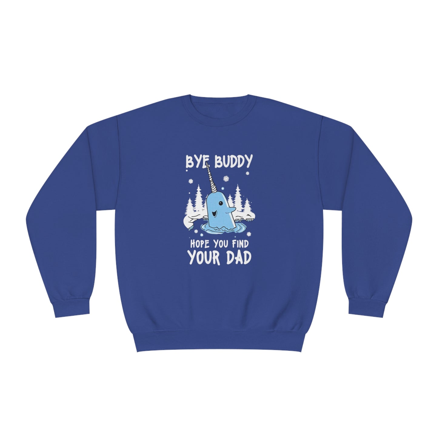 Funny Narwhal Holiday Sweater- Bye Buddy, Hope You Find Your Dad !