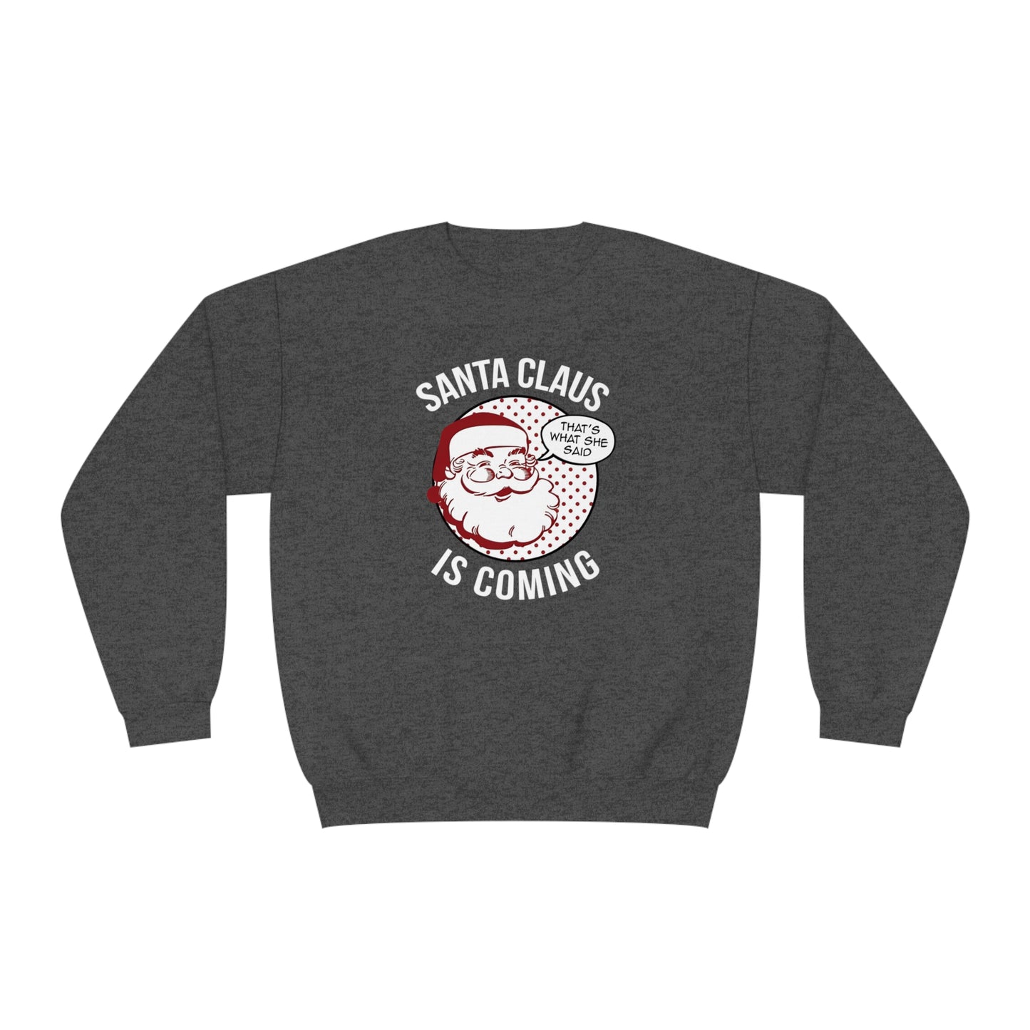 Santa Claus Is Coming…That’s What She Said Christmas Sweater