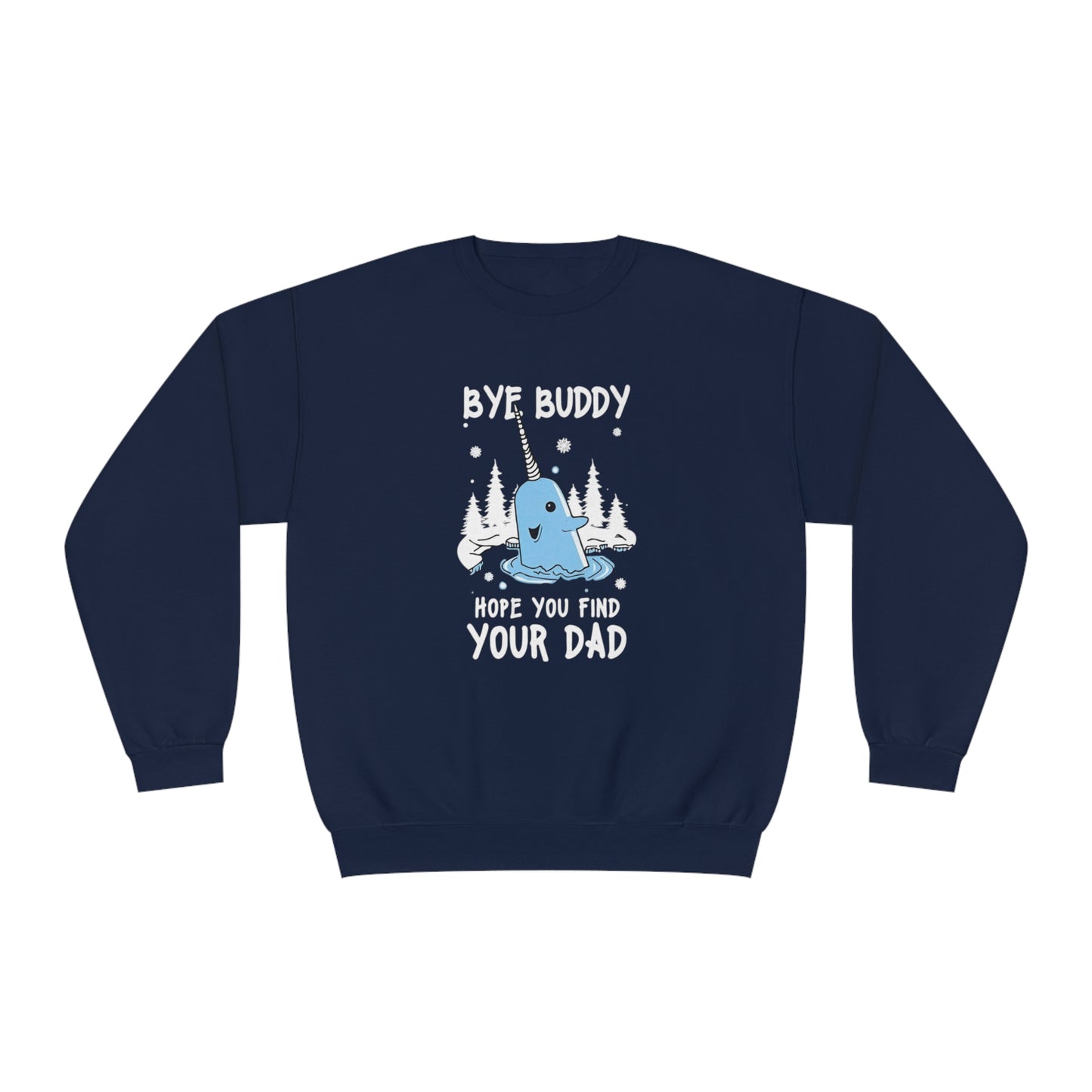Funny Narwhal Holiday Sweater- Bye Buddy, Hope You Find Your Dad !