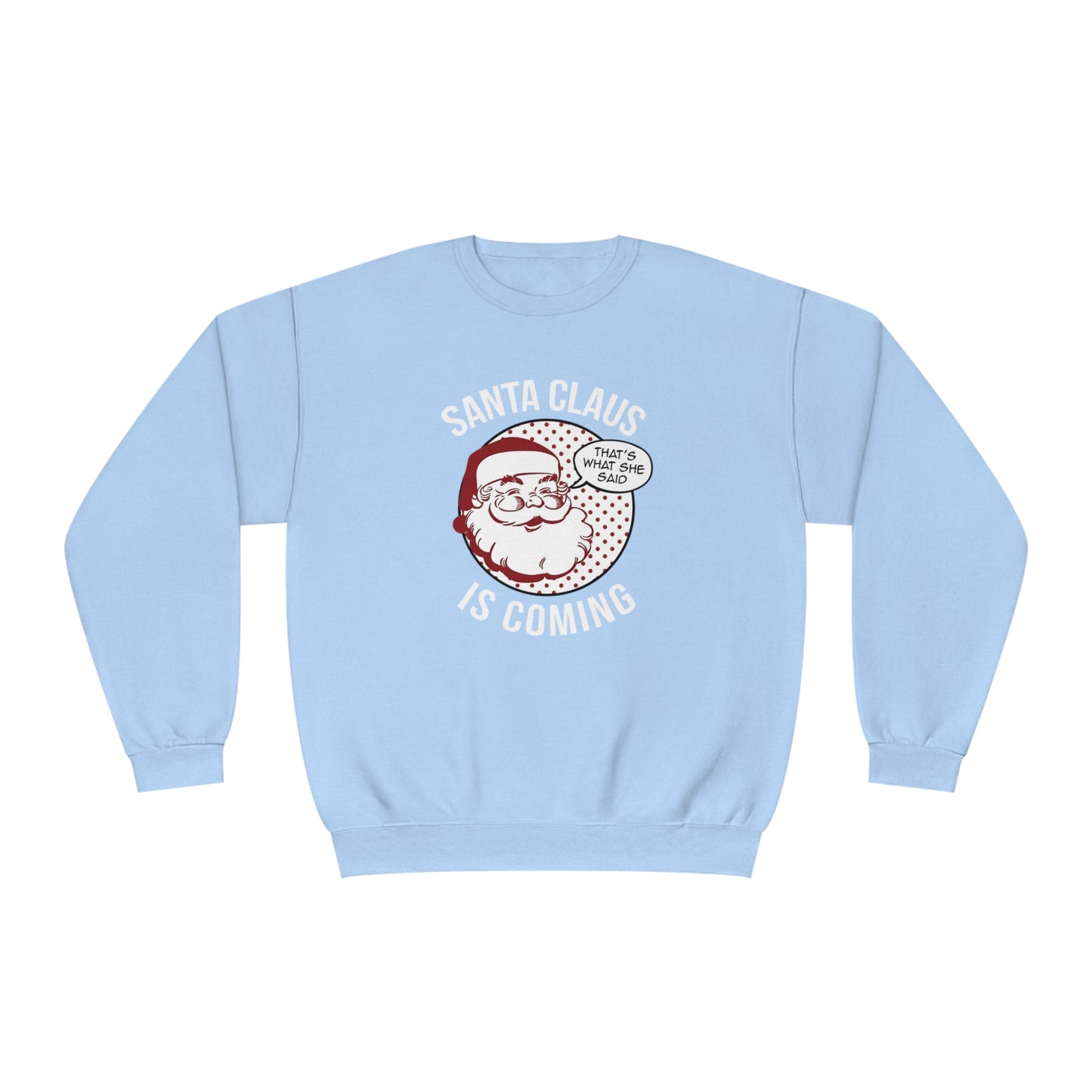 Santa Claus Is Coming…That’s What She Said Christmas Sweater