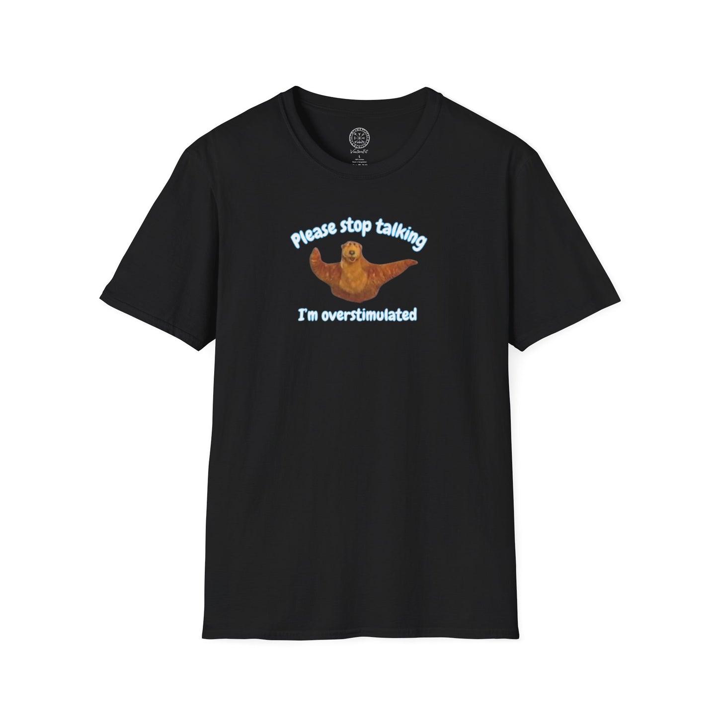 Please Stop Talking Im Overstimulated with Bear t Shirt