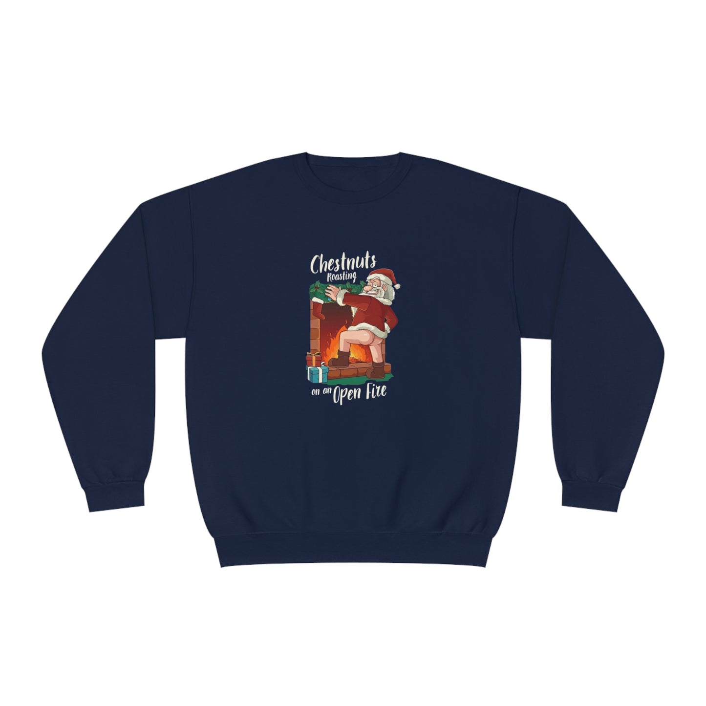 Christmas Unisex Sweatshirt - Santa's Chestnuts Roasting On an Open Fire