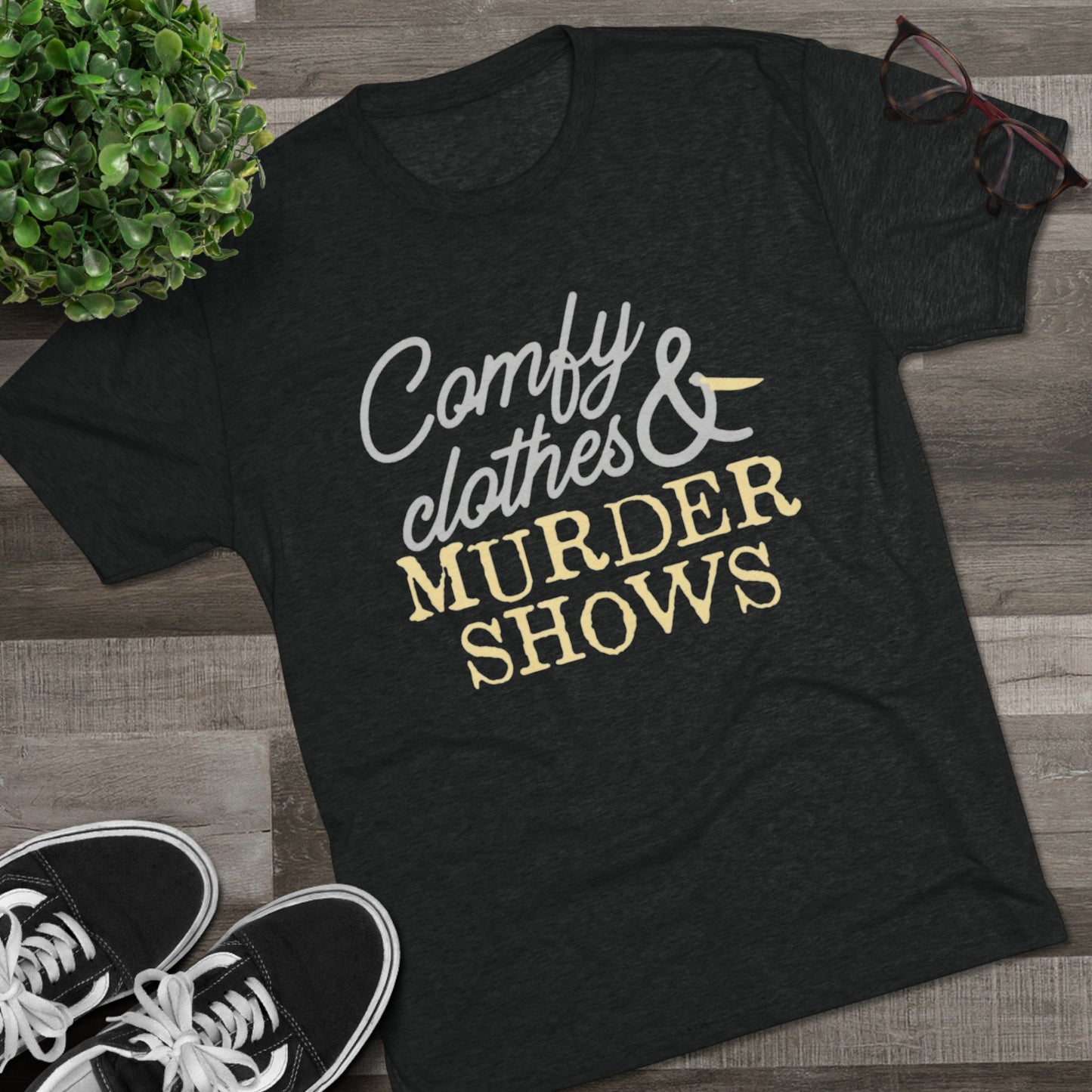 Comfy Clothes & Murder Shows