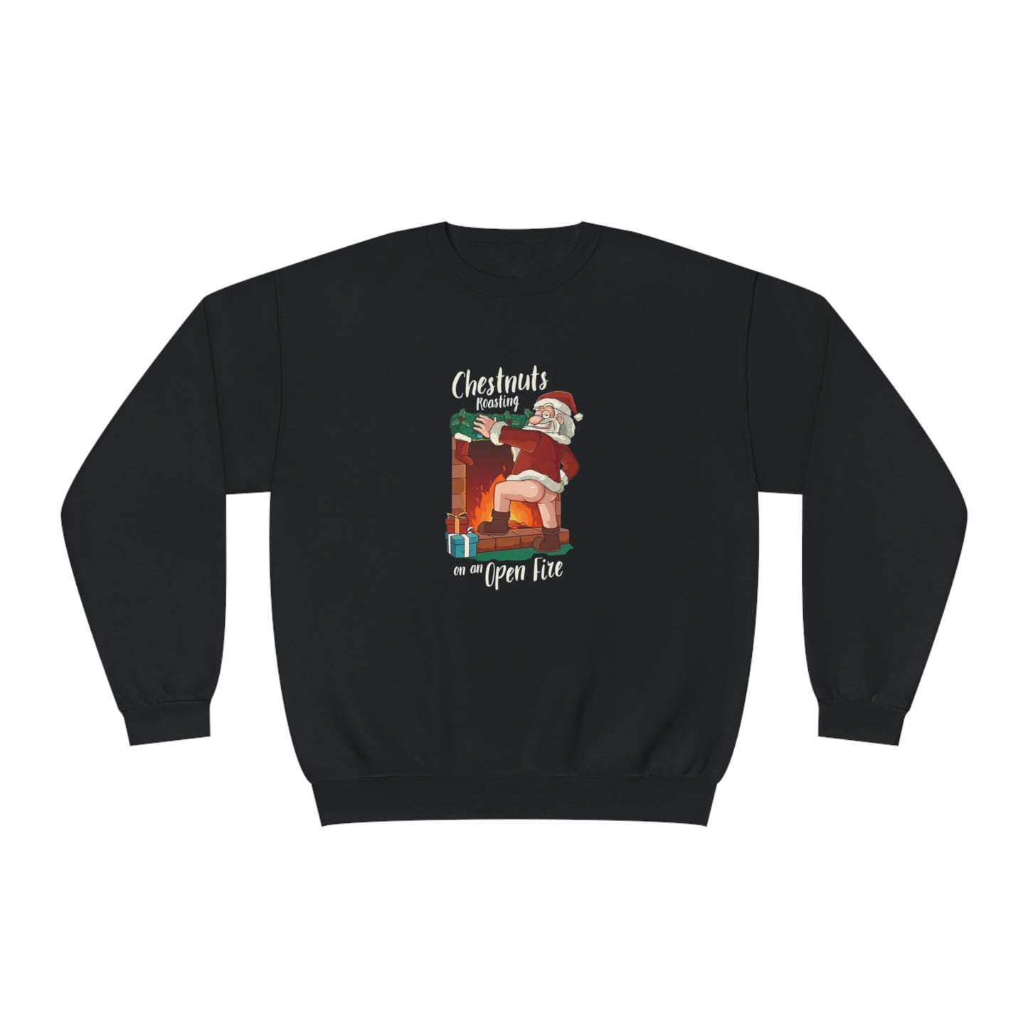 Christmas Unisex Sweatshirt - Santa's Chestnuts Roasting On an Open Fire