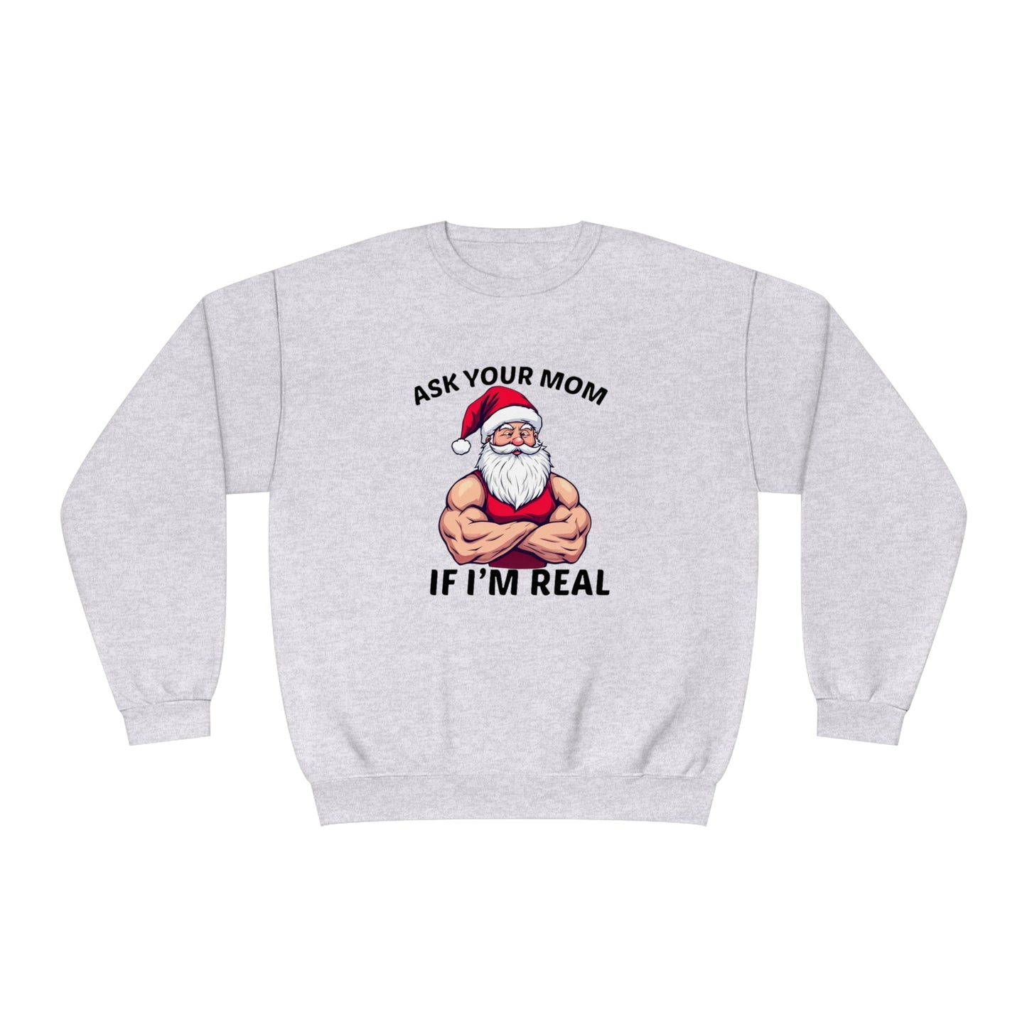 Ask Your Mom If I'm Real Holiday Sweater