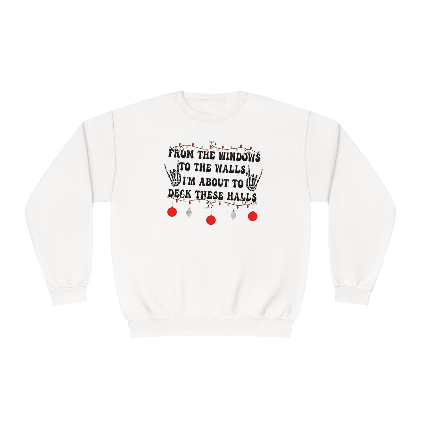 From the Windows to the Walls, I'm About to Deck These Halls Sweater