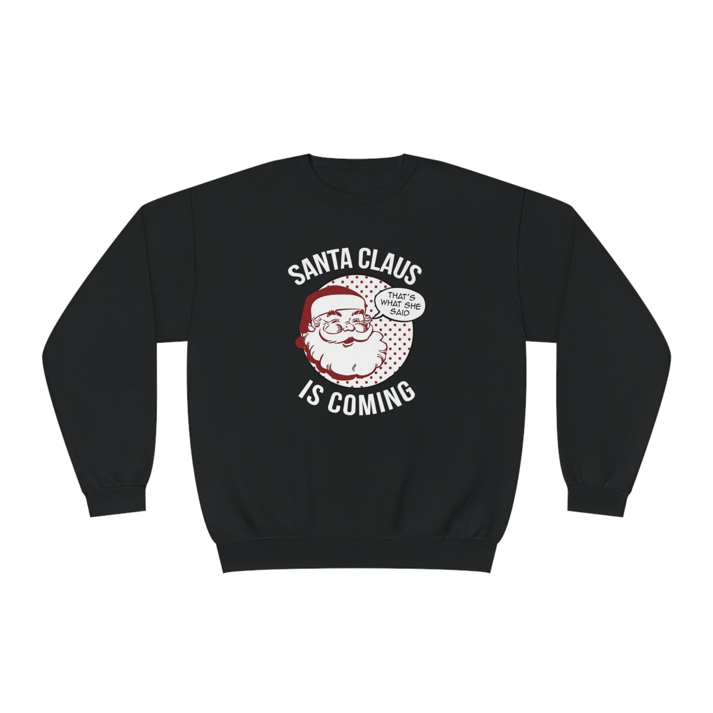 Santa Claus Is Coming…That’s What She Said Christmas Sweater