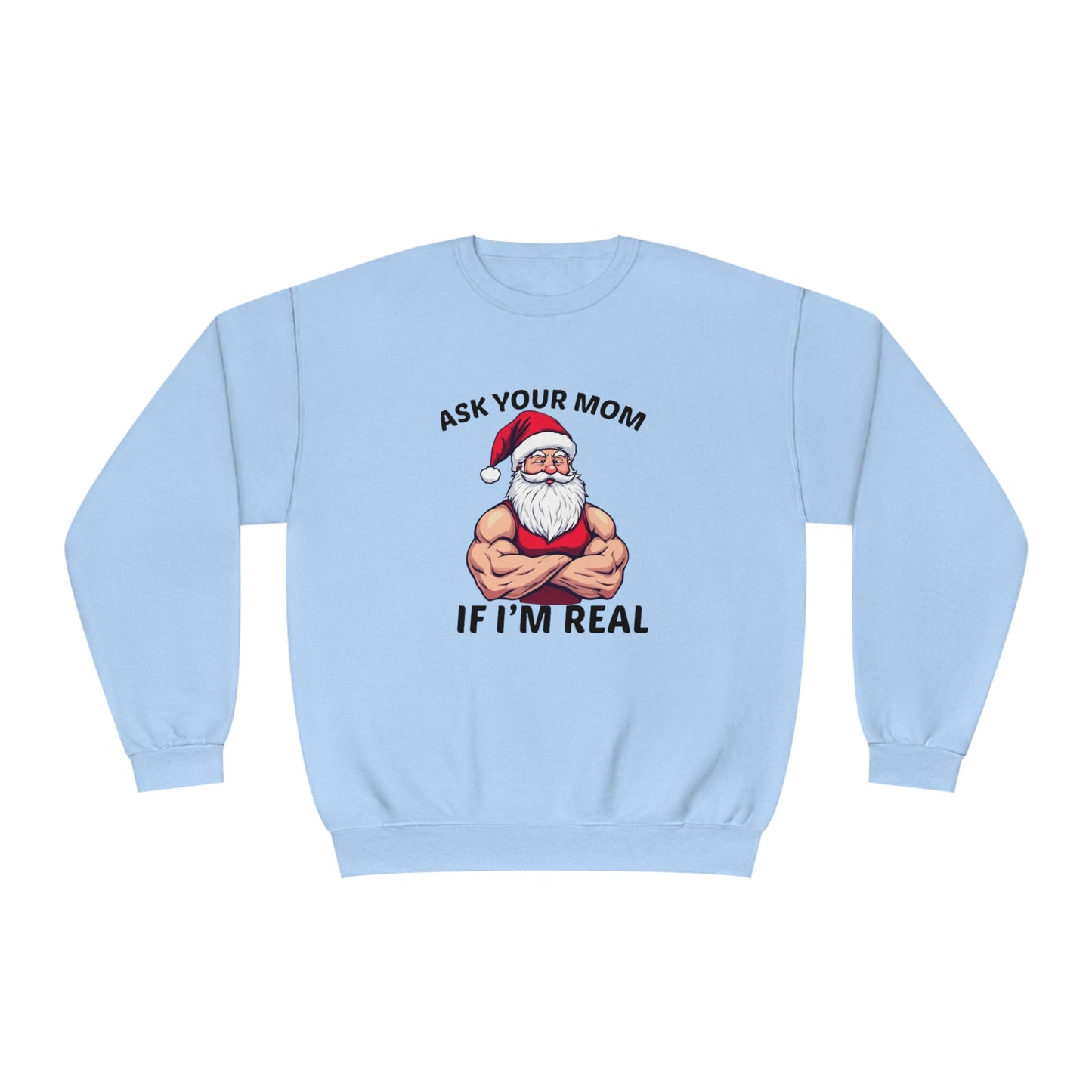 Ask Your Mom If I'm Real Holiday Sweater