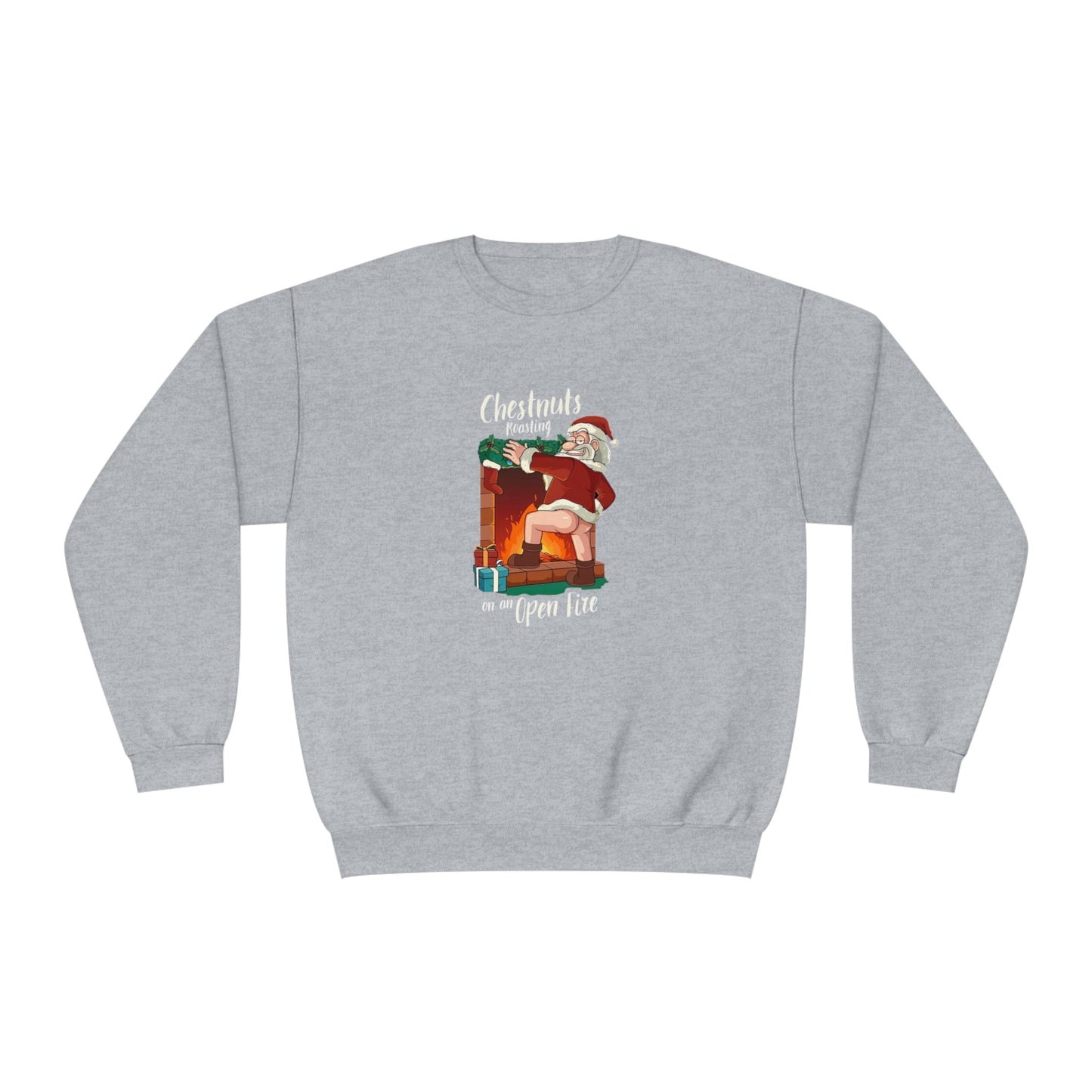 Christmas Unisex Sweatshirt - Santa's Chestnuts Roasting On an Open Fire