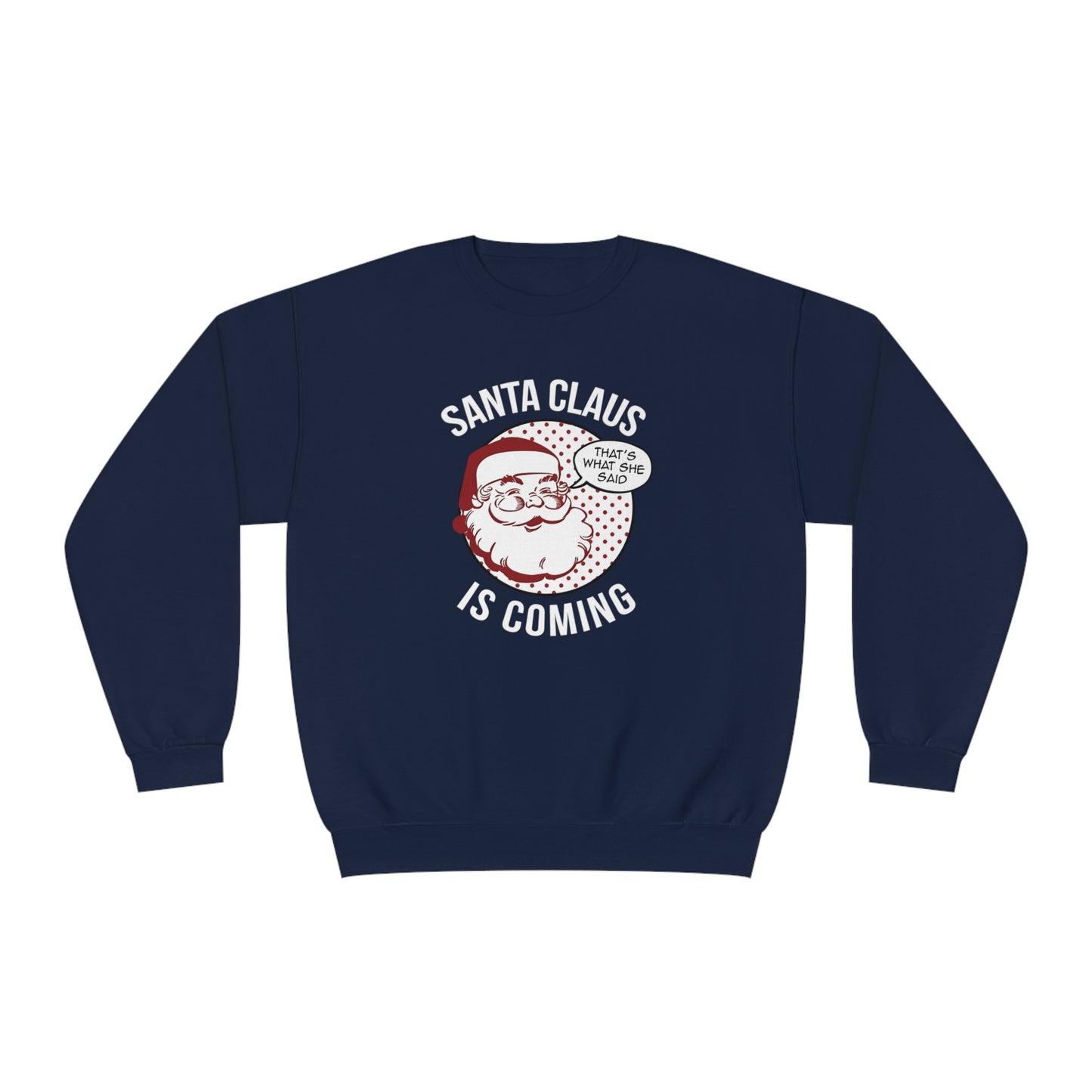 Santa Claus Is Coming…That’s What She Said Christmas Sweater