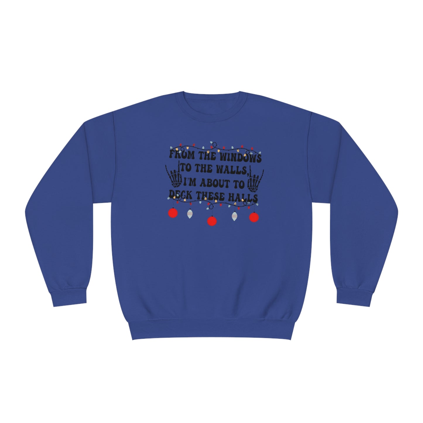 From the Windows to the Walls, I'm About to Deck These Halls Sweater