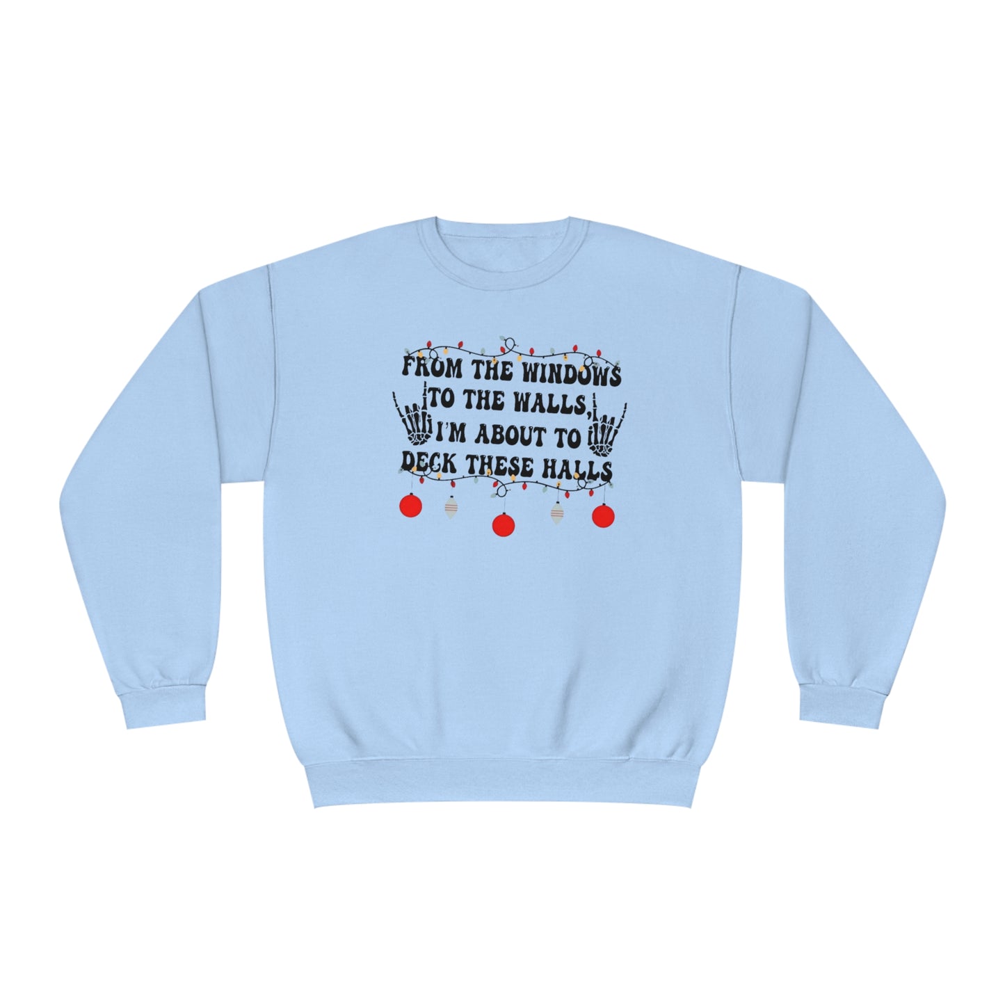 From the Windows to the Walls, I'm About to Deck These Halls Sweater