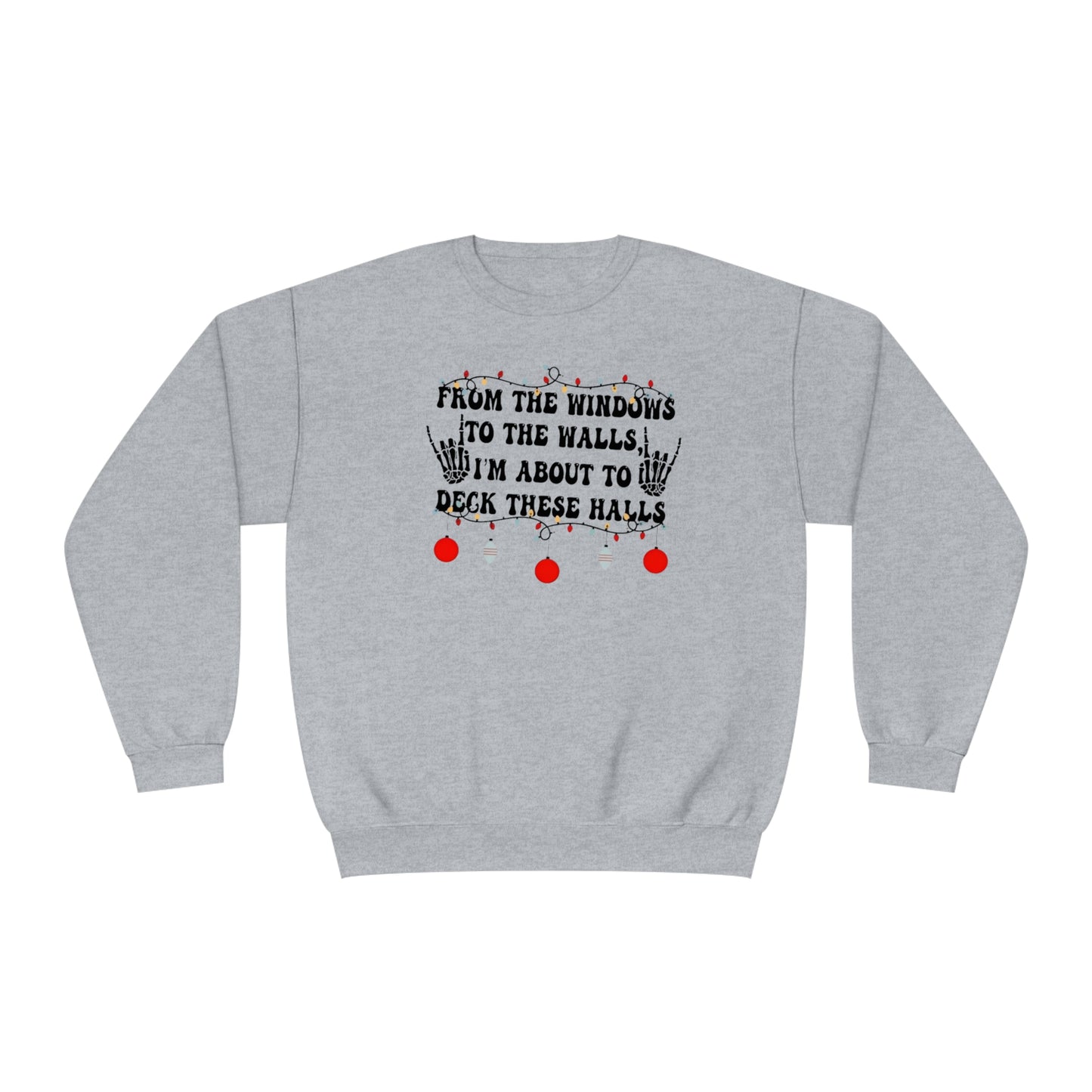 From the Windows to the Walls, I'm About to Deck These Halls Sweater