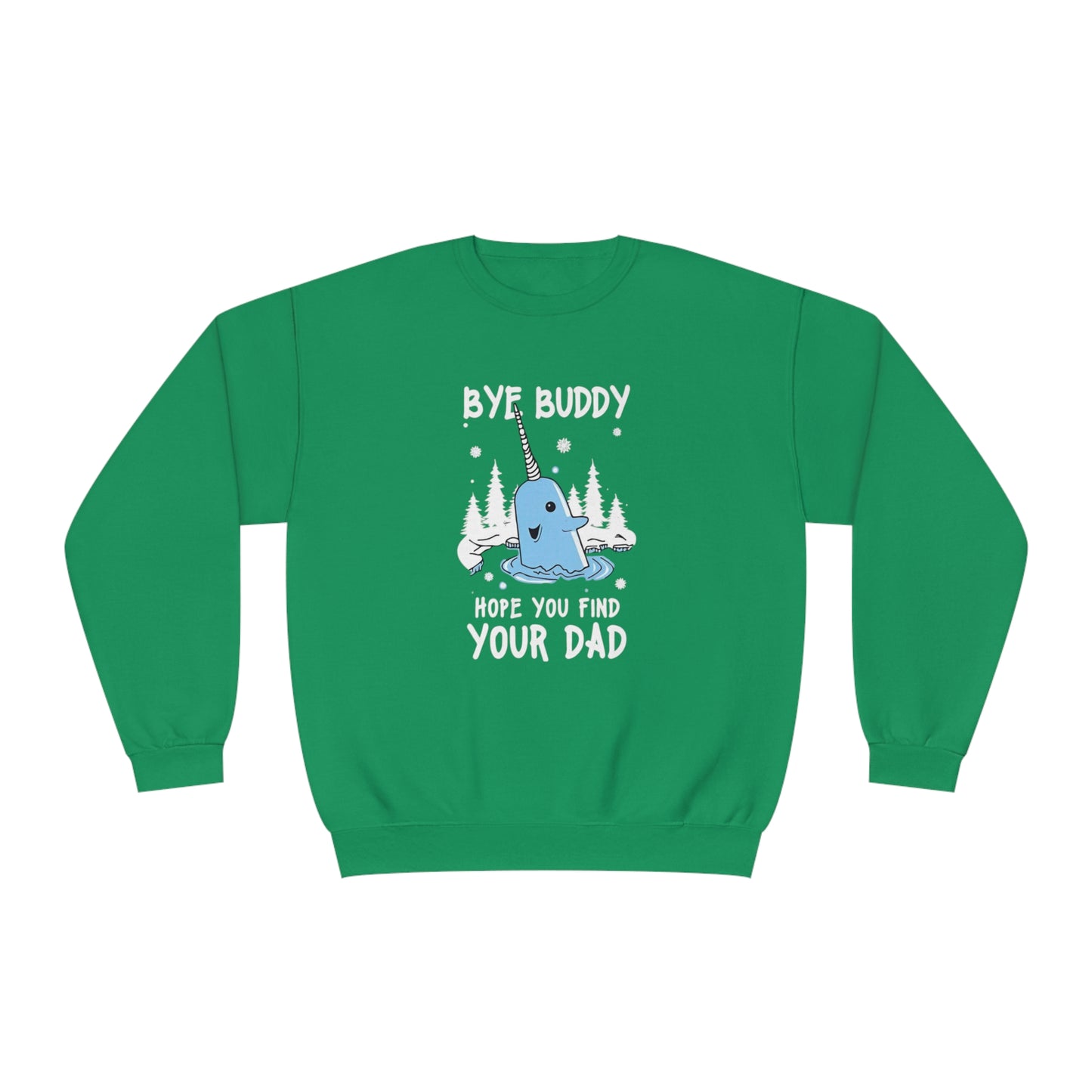 Funny Narwhal Holiday Sweater- Bye Buddy, Hope You Find Your Dad !