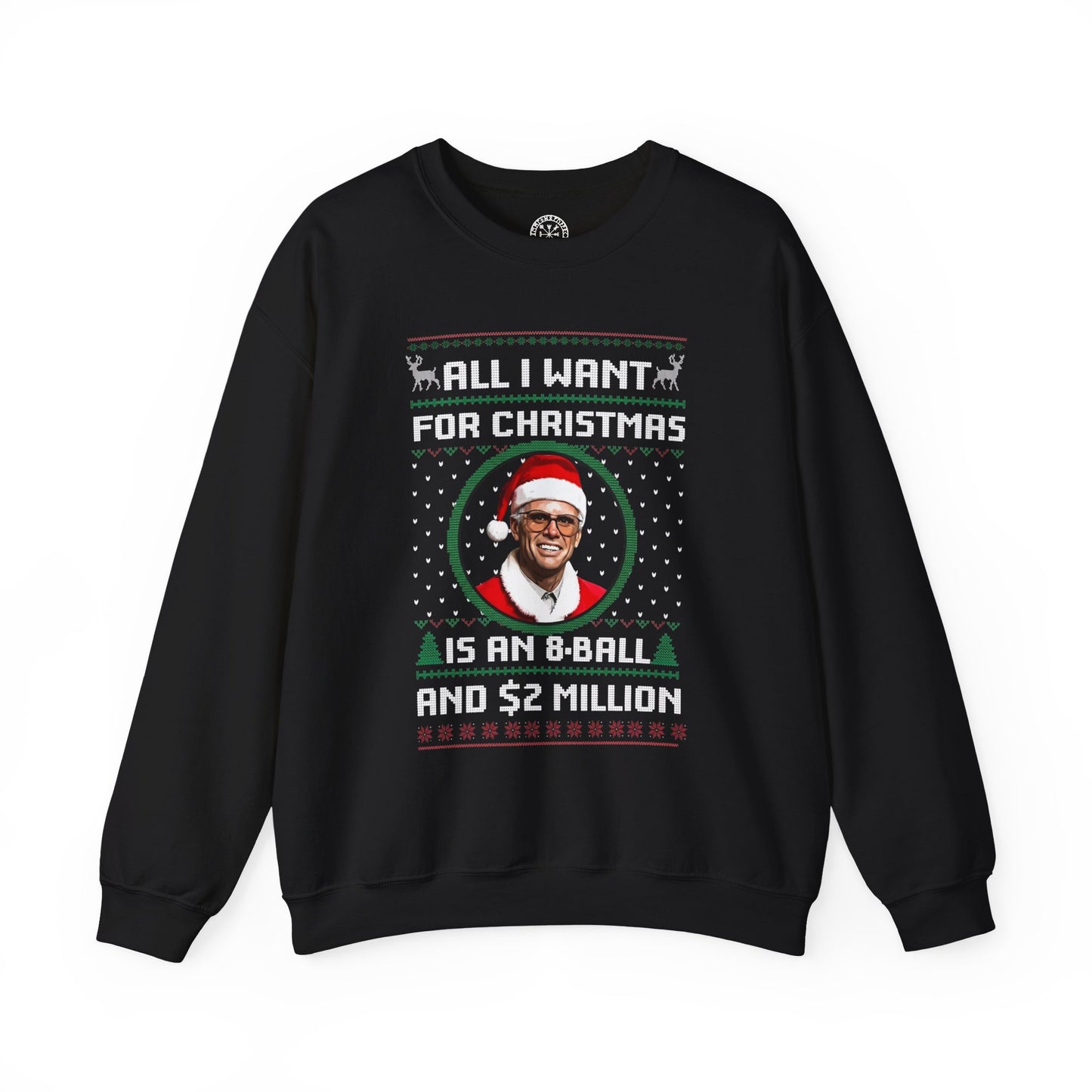 "All I Want for Christmas Is 8 Ball and 2 Million Dollars" Christmas Sweatshirt