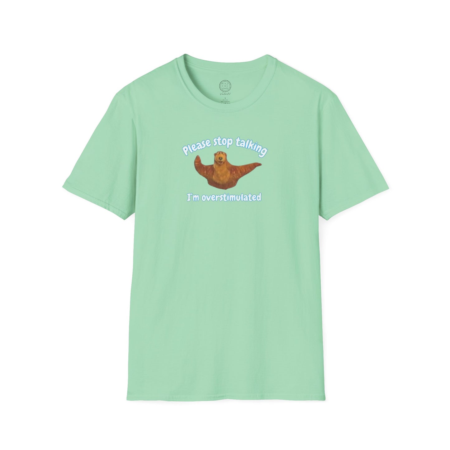 Please Stop Talking Im Overstimulated with Bear t Shirt