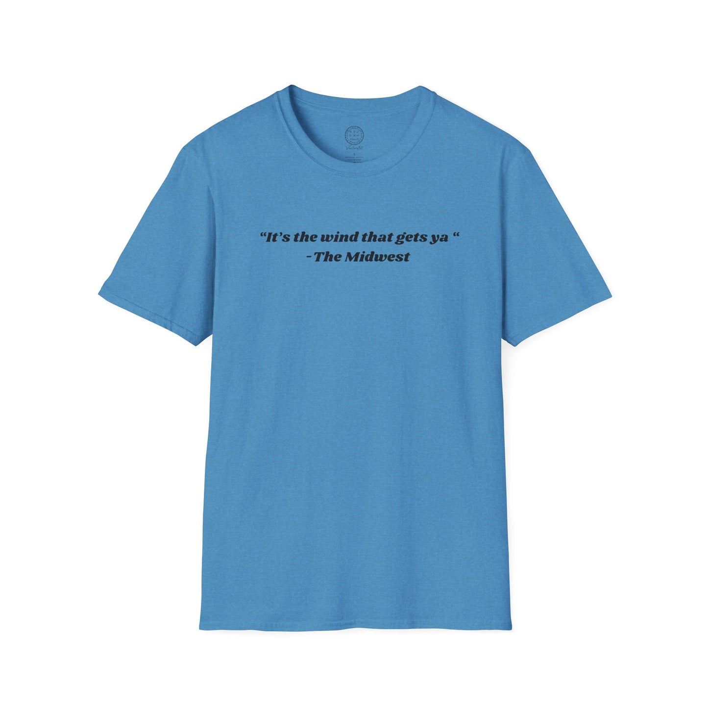 Its The Wind That Gets Ya Midwest Wind T- shirt