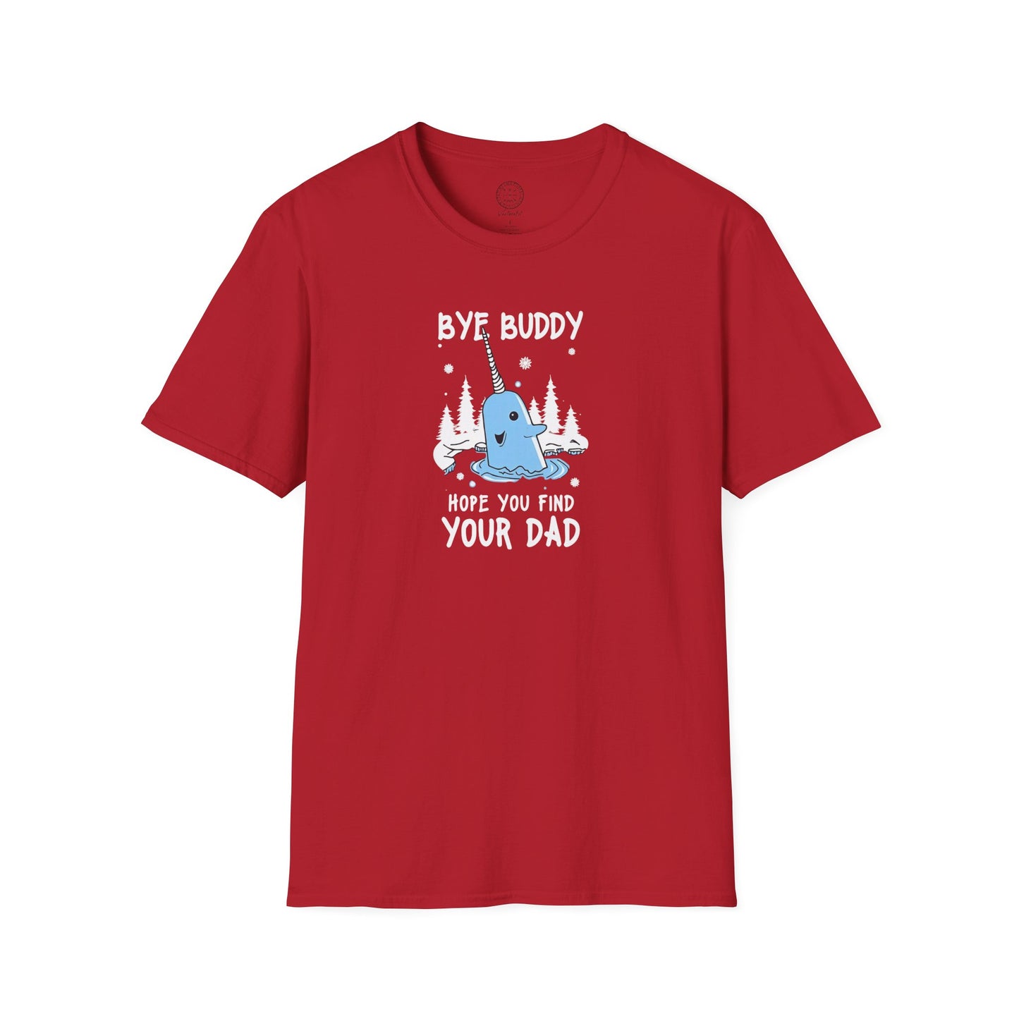 Narwhal T-Shirt - Bye Buddy, Hope You Find Your Dad