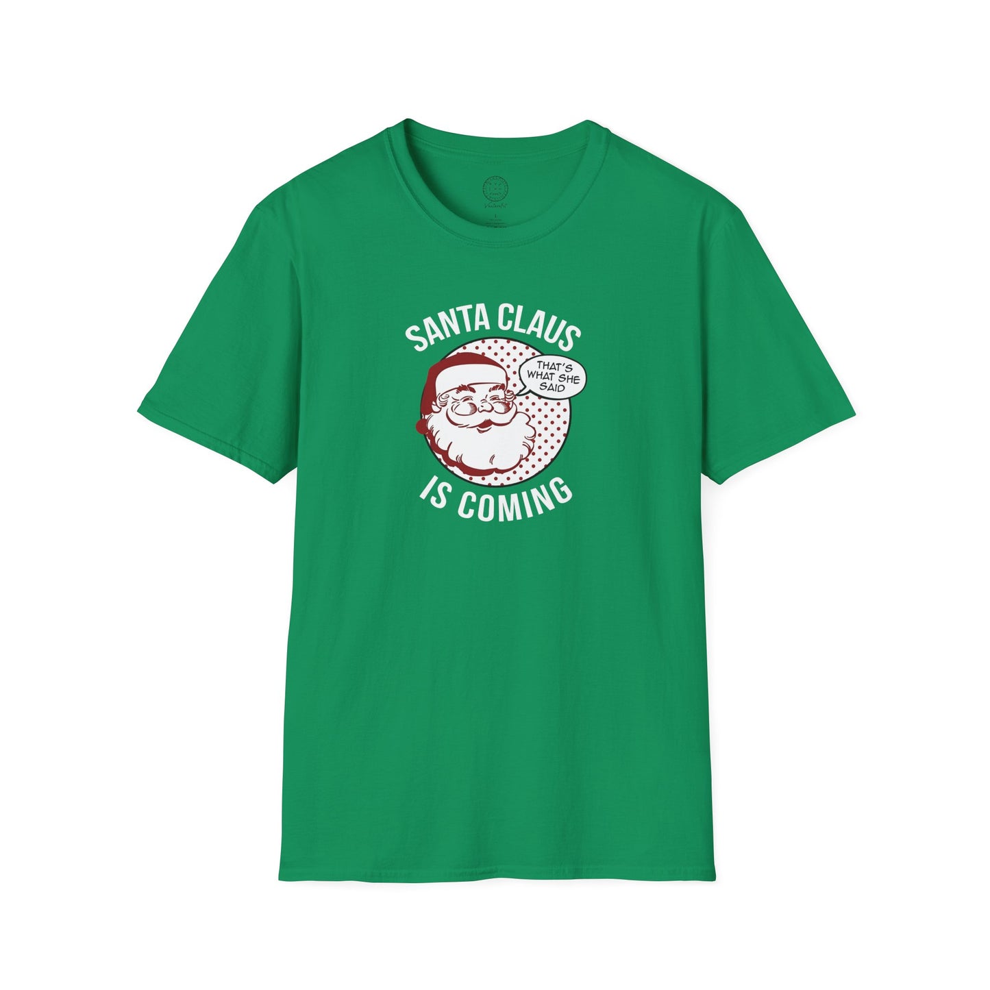 Santa Claus Is Coming…That’s What She Said T Shirt