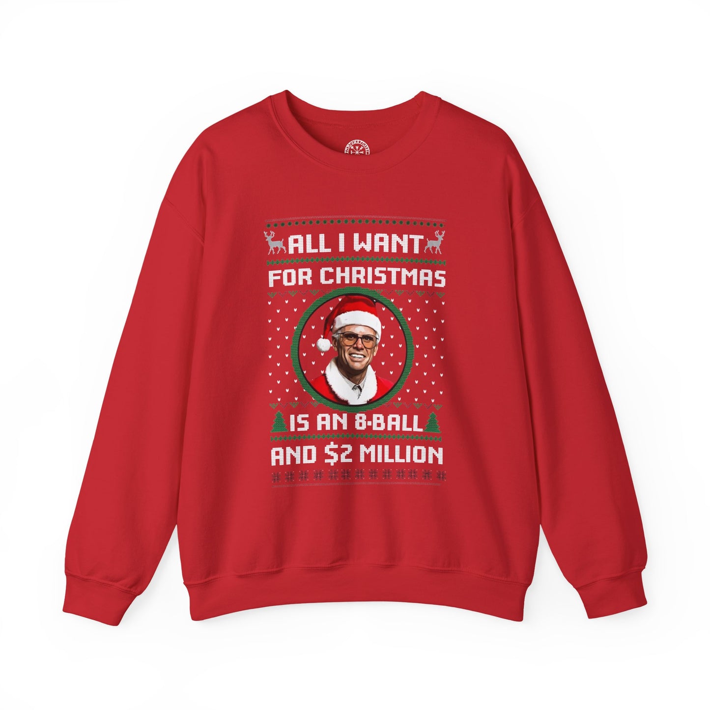 "All I Want for Christmas Is 8 Ball and 2 Million Dollars" Christmas Sweatshirt