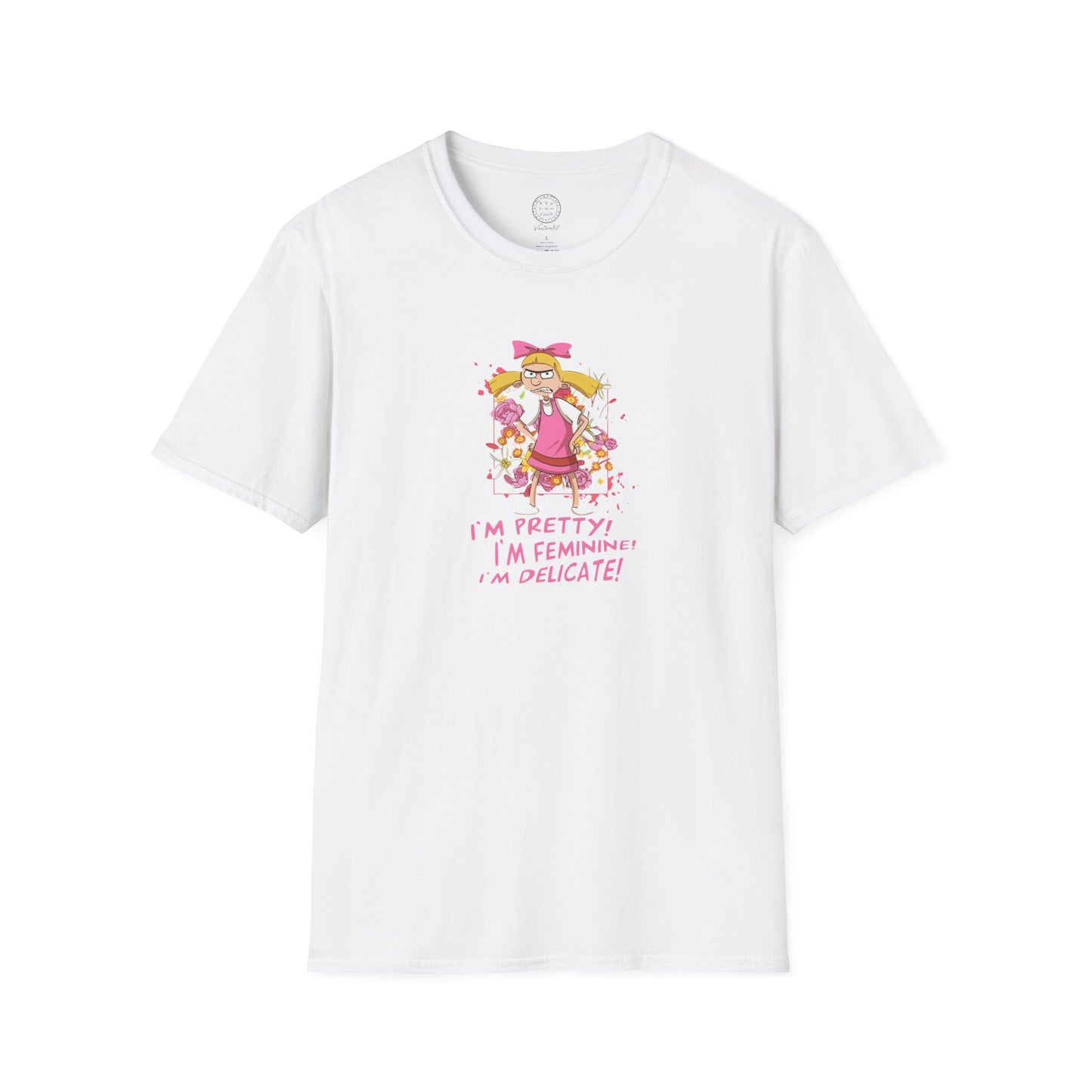 Helga T-Shirt - I'm Pretty! I'm Feminine! I'm Delicate!