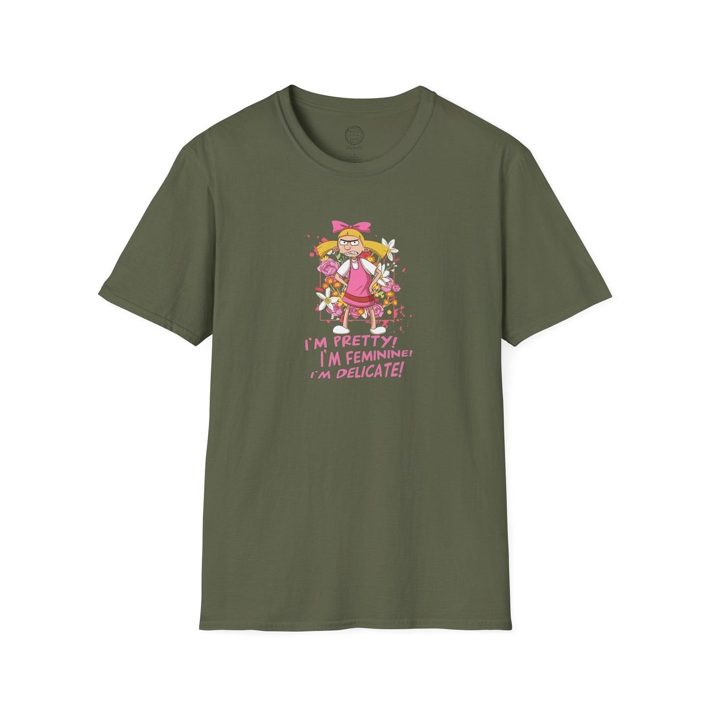 Helga T-Shirt - I'm Pretty! I'm Feminine! I'm Delicate!