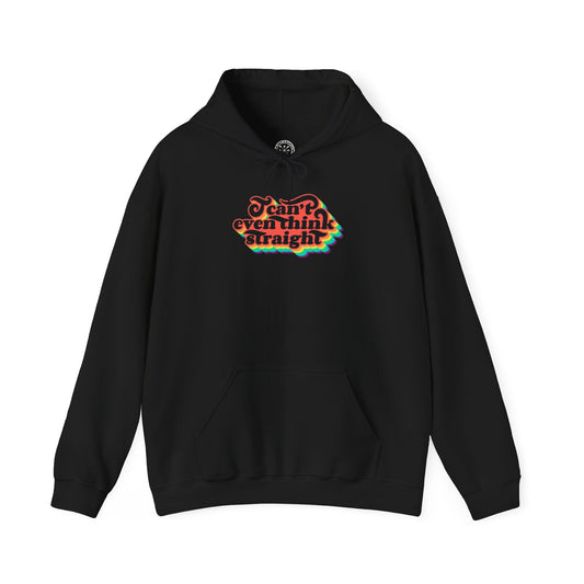 I Can’t Even Think Straight Hoodie