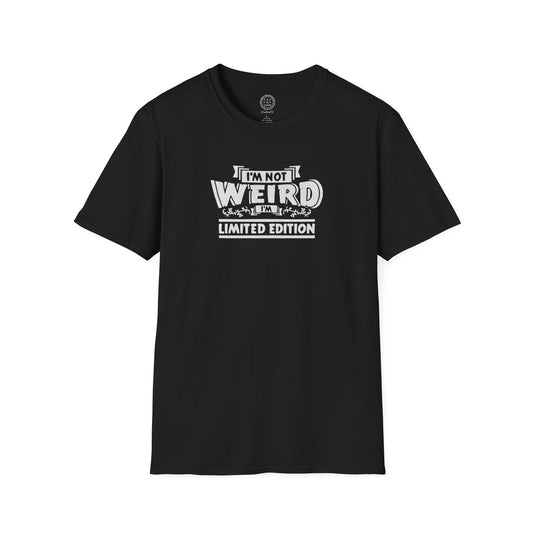 I'm Not Weird, I'm Limited Edition T Shirt
