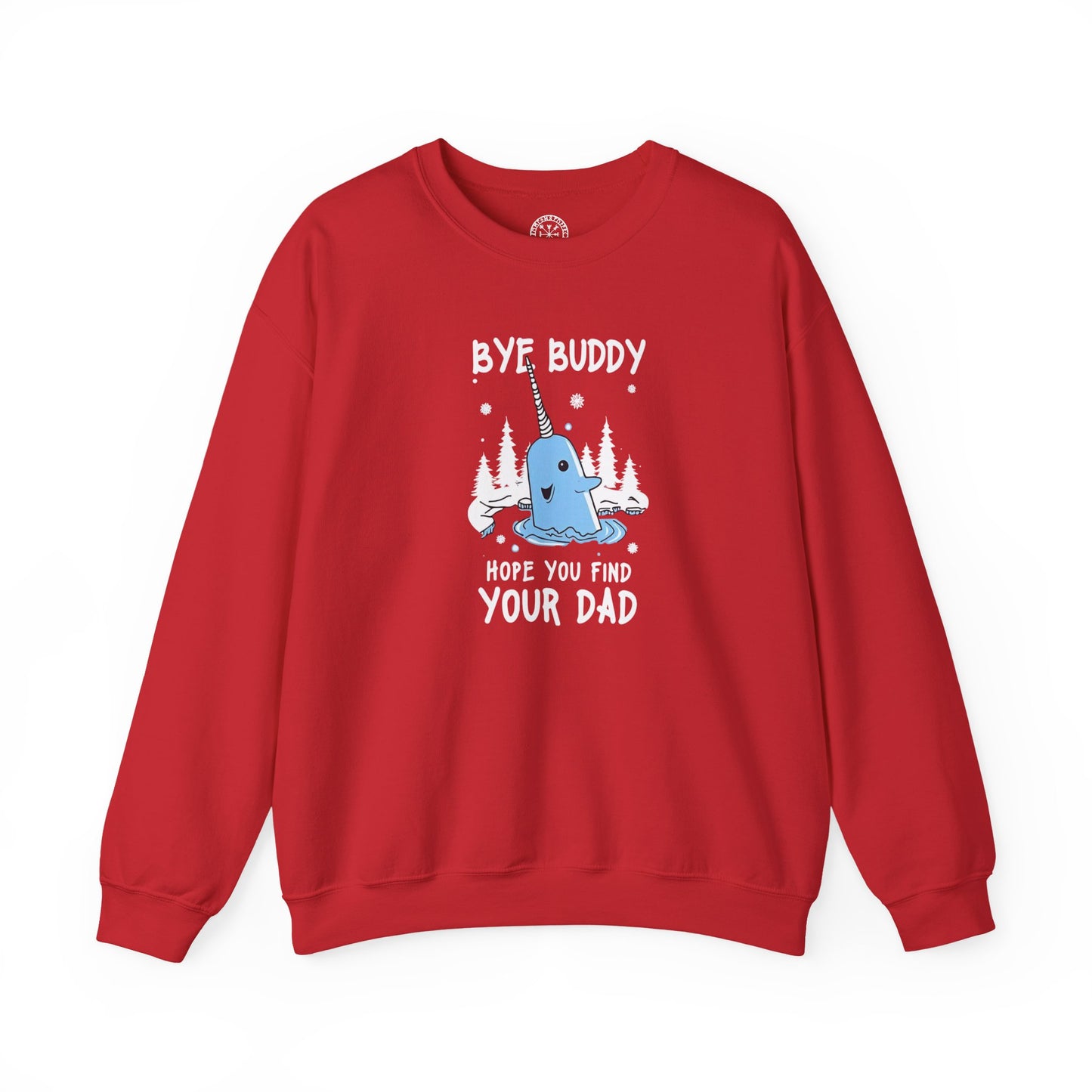 Funny Narwhal Holiday Sweater- Bye Buddy, Hope You Find Your Dad !