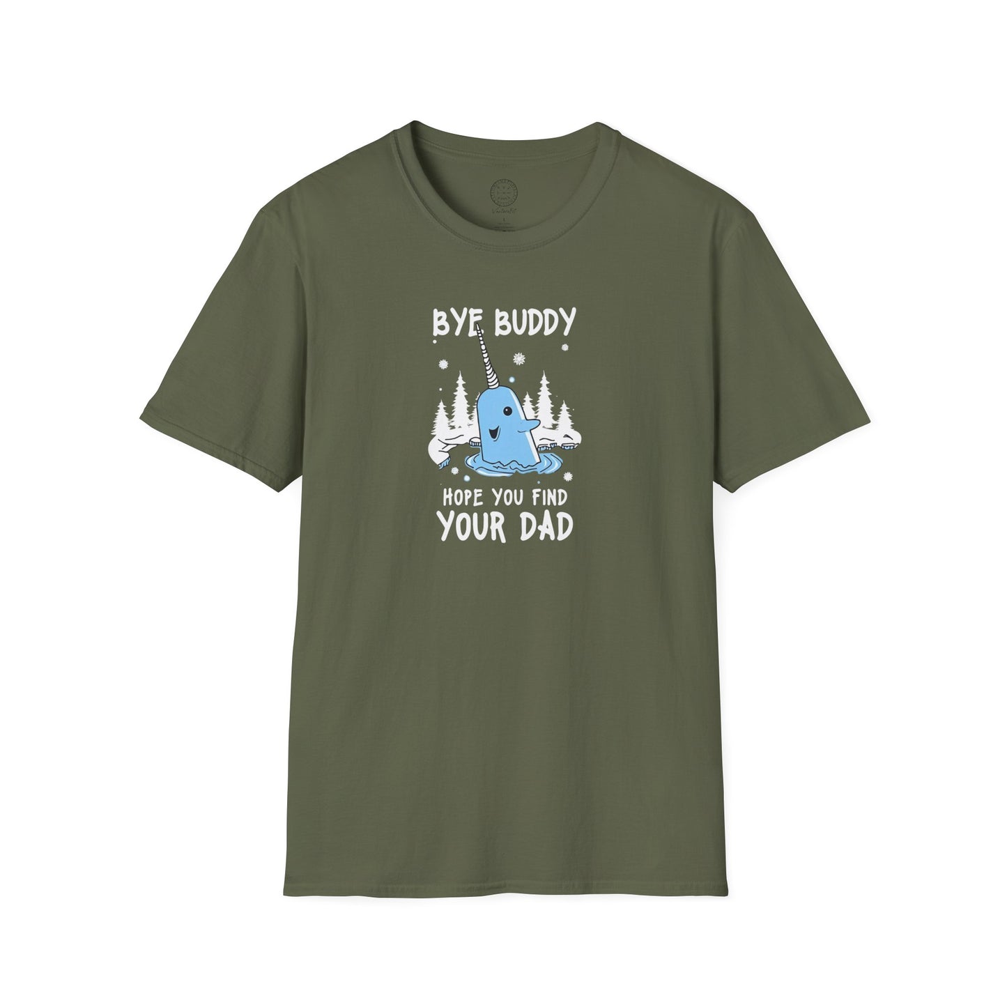 Narwhal T-Shirt - Bye Buddy, Hope You Find Your Dad