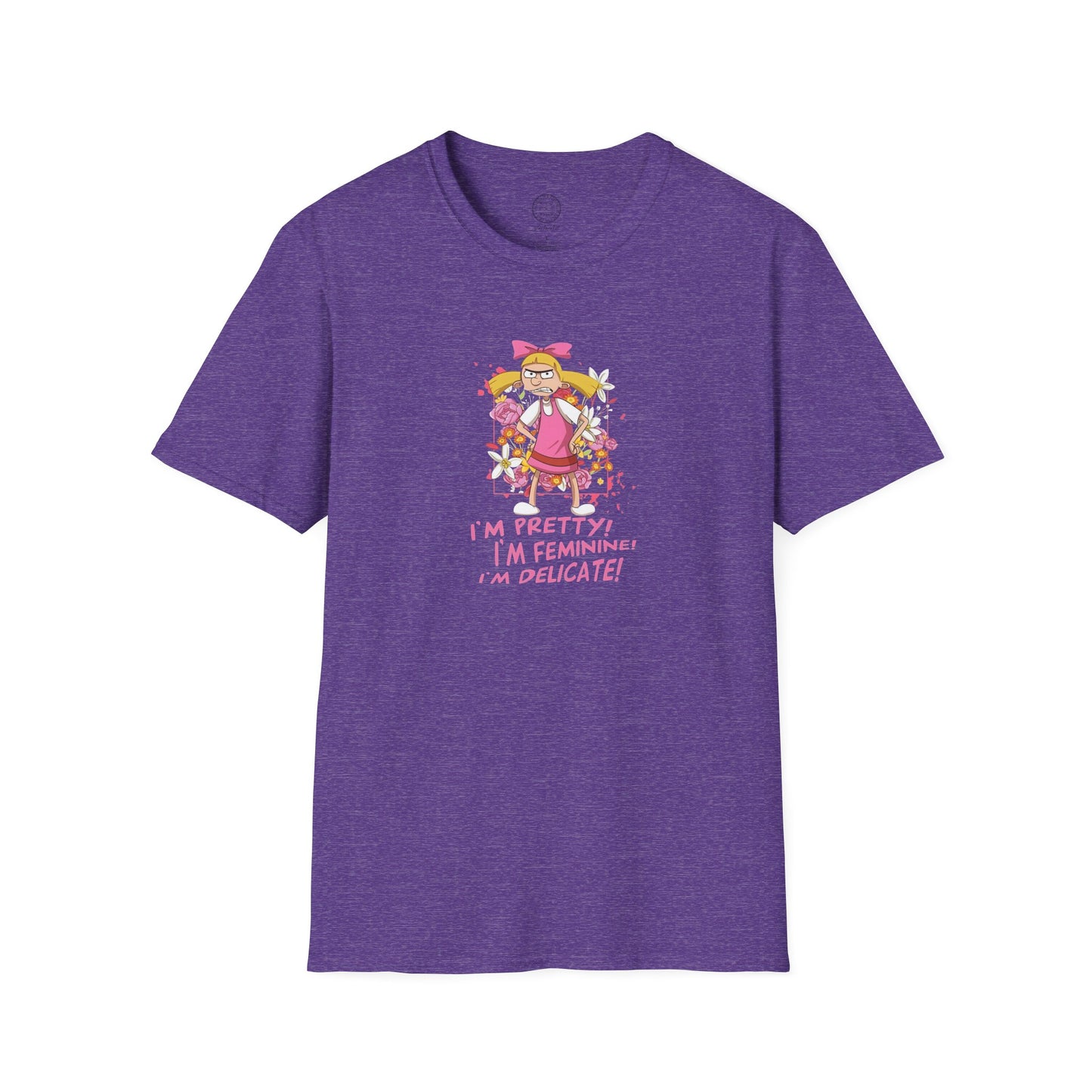 Helga T-Shirt - I'm Pretty! I'm Feminine! I'm Delicate!