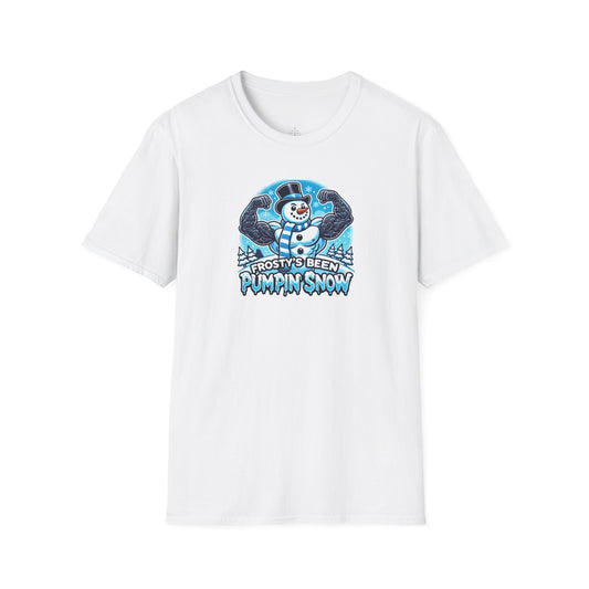 Frosty’s Been Pumpin’ Snow T Shirt
